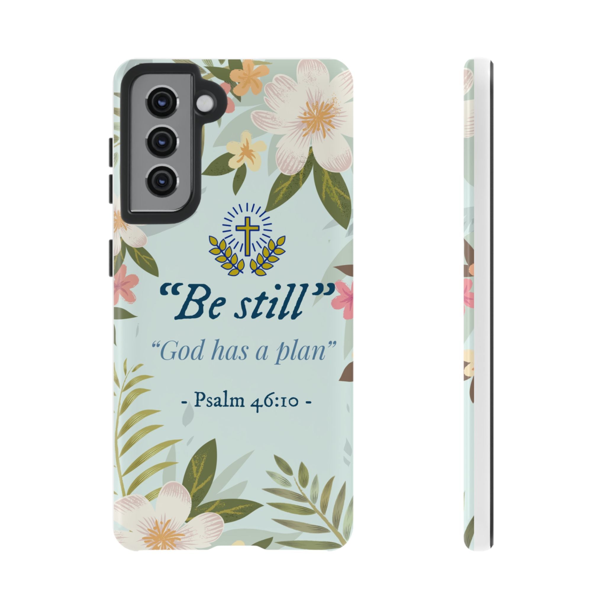 Floral Bible Verse Phone Case, Be Still God Has a Plan, Inspirational Tech Accessory for Samsung series, Gift for Christians, Psalm 46:10 Cover
