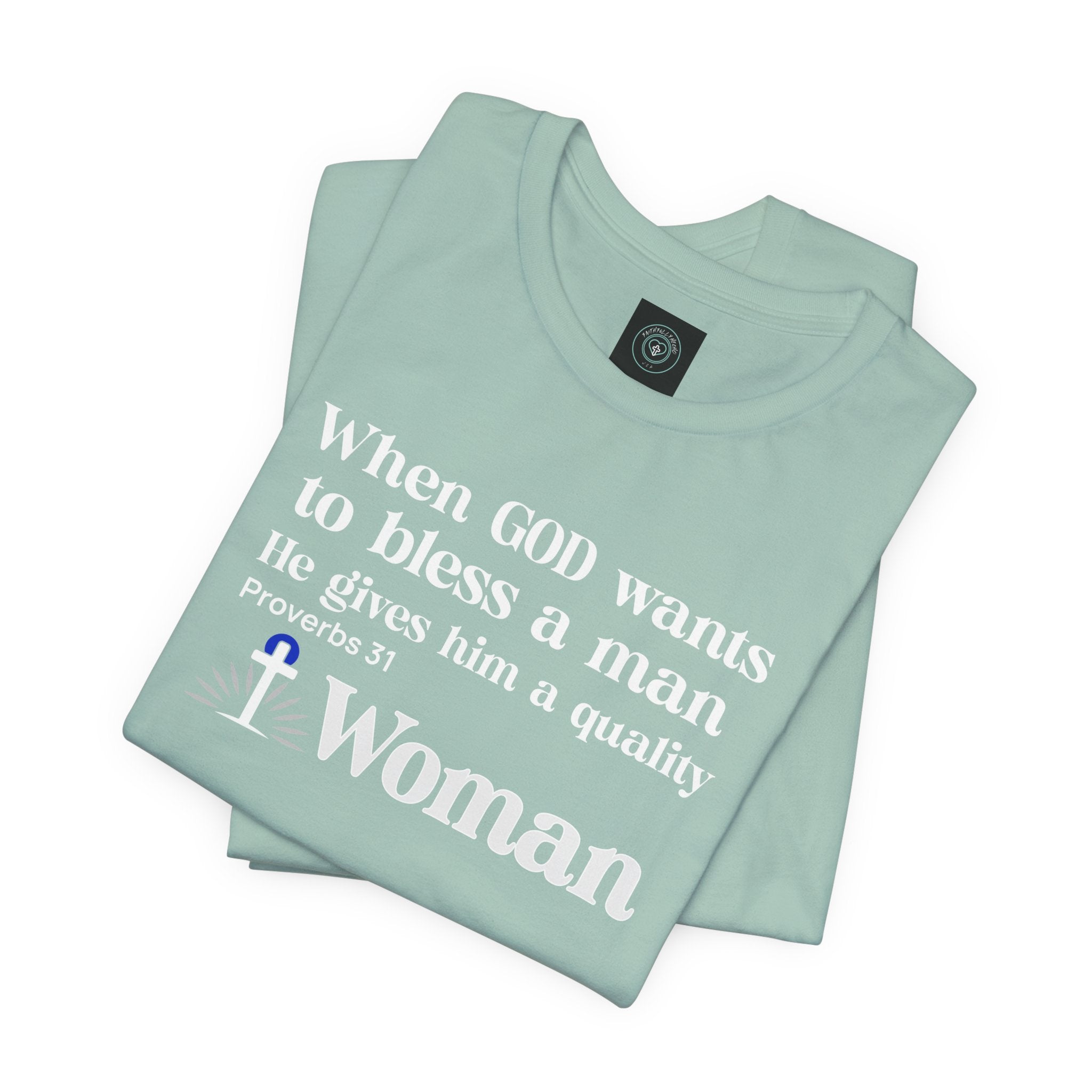 Tee - Quality Woman God Blessing Design. Ideal for Gifts Christian couples, Birthday or Christmas. Inspired on bible verse Proverbs 31