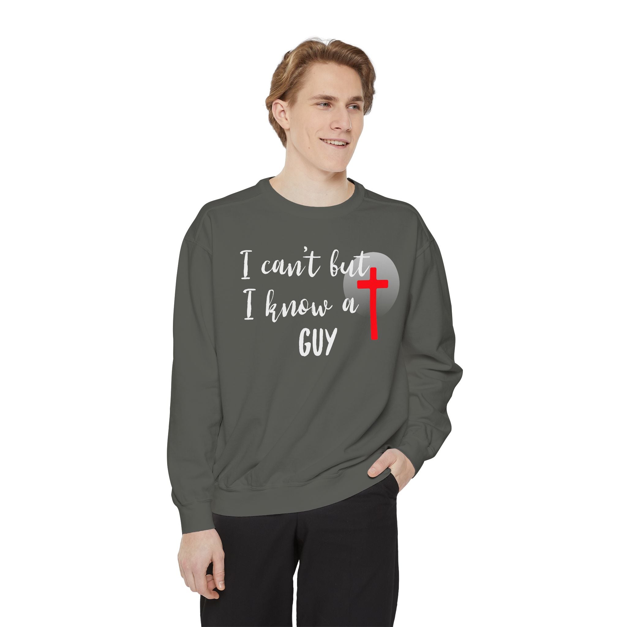 Faith-Inspired Unisex Sweatshirt.  Perfect for Church, Gift for Christian People.  Faith-Inspired message "I Can't but I know a Guy" Christ, Jesus.