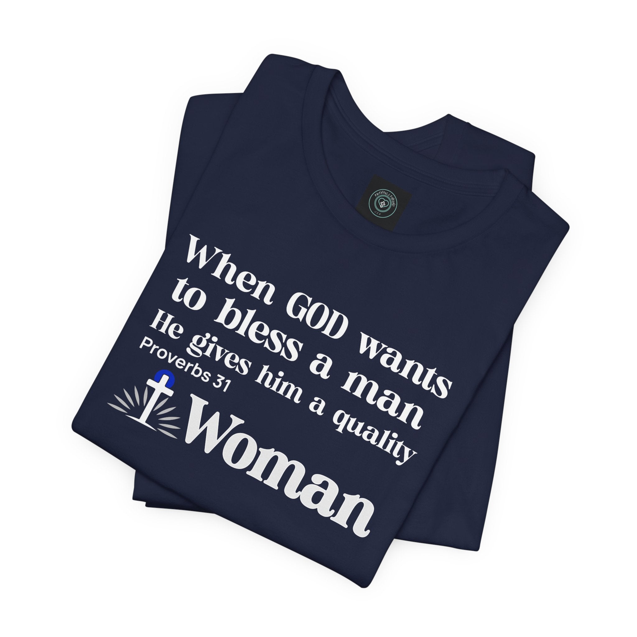 Tee - Quality Woman God Blessing Design. Ideal for Gifts Christian couples, Birthday or Christmas. Inspired on bible verse Proverbs 31
