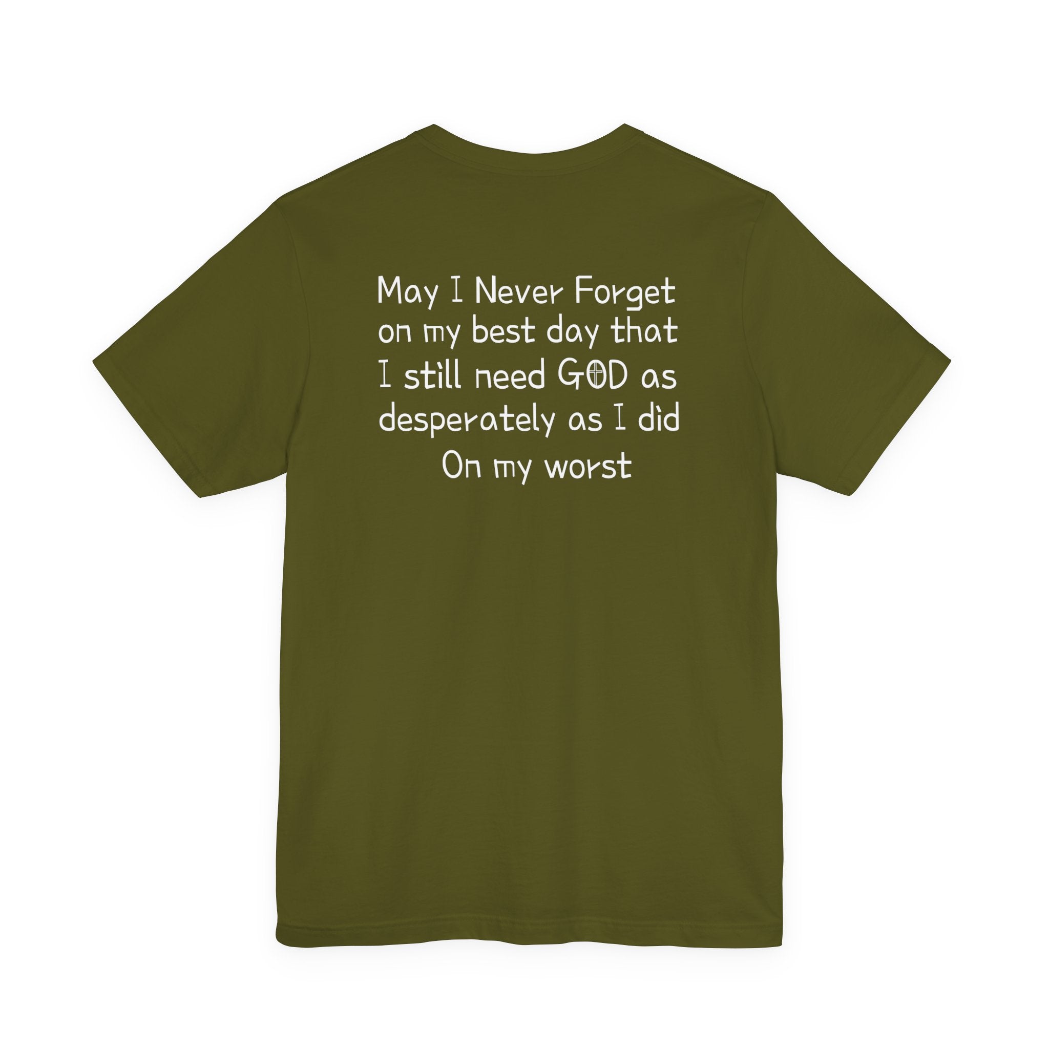 We need God Unisex Tee - Inspirational Christian Shirt. Front and back design.