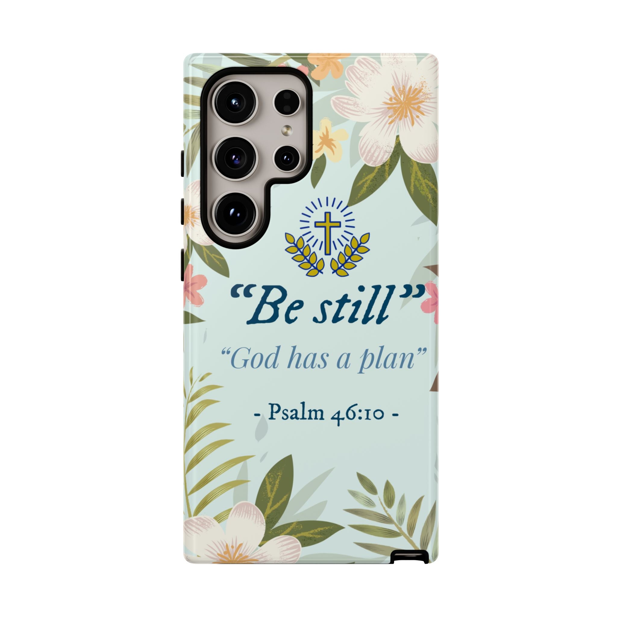 Floral Bible Verse Phone Case, Be Still God Has a Plan, Inspirational Tech Accessory for Samsung series, Gift for Christians, Psalm 46:10 Cover