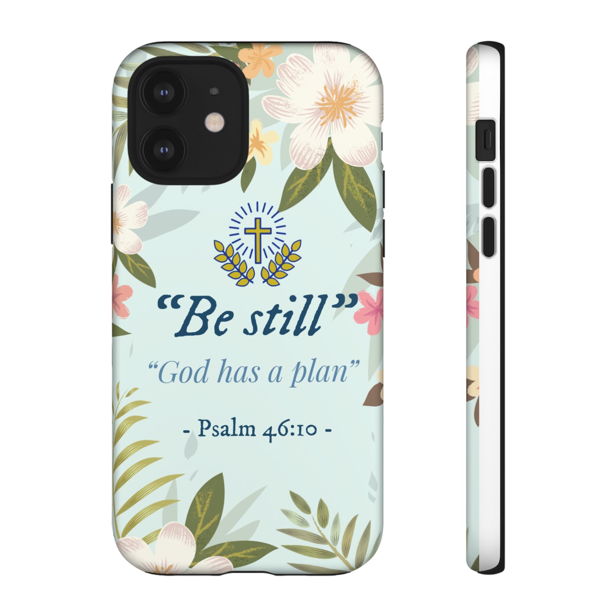 Floral Bible Verse Phone Case, Be Still God Has a Plan, Inspirational Tech Accessory for iPhone series, Gift for Christians, Psalm 46:10 Cover