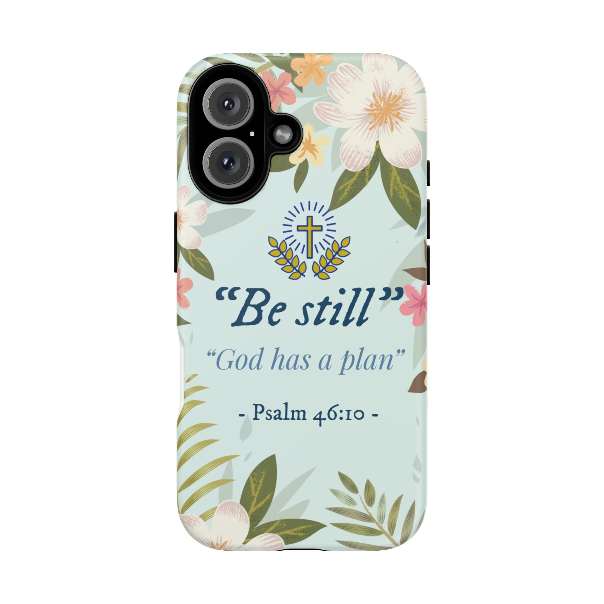 Floral Bible Verse Phone Case, Be Still God Has a Plan, Inspirational Tech Accessory for iPhone series, Gift for Christians, Psalm 46:10 Cover