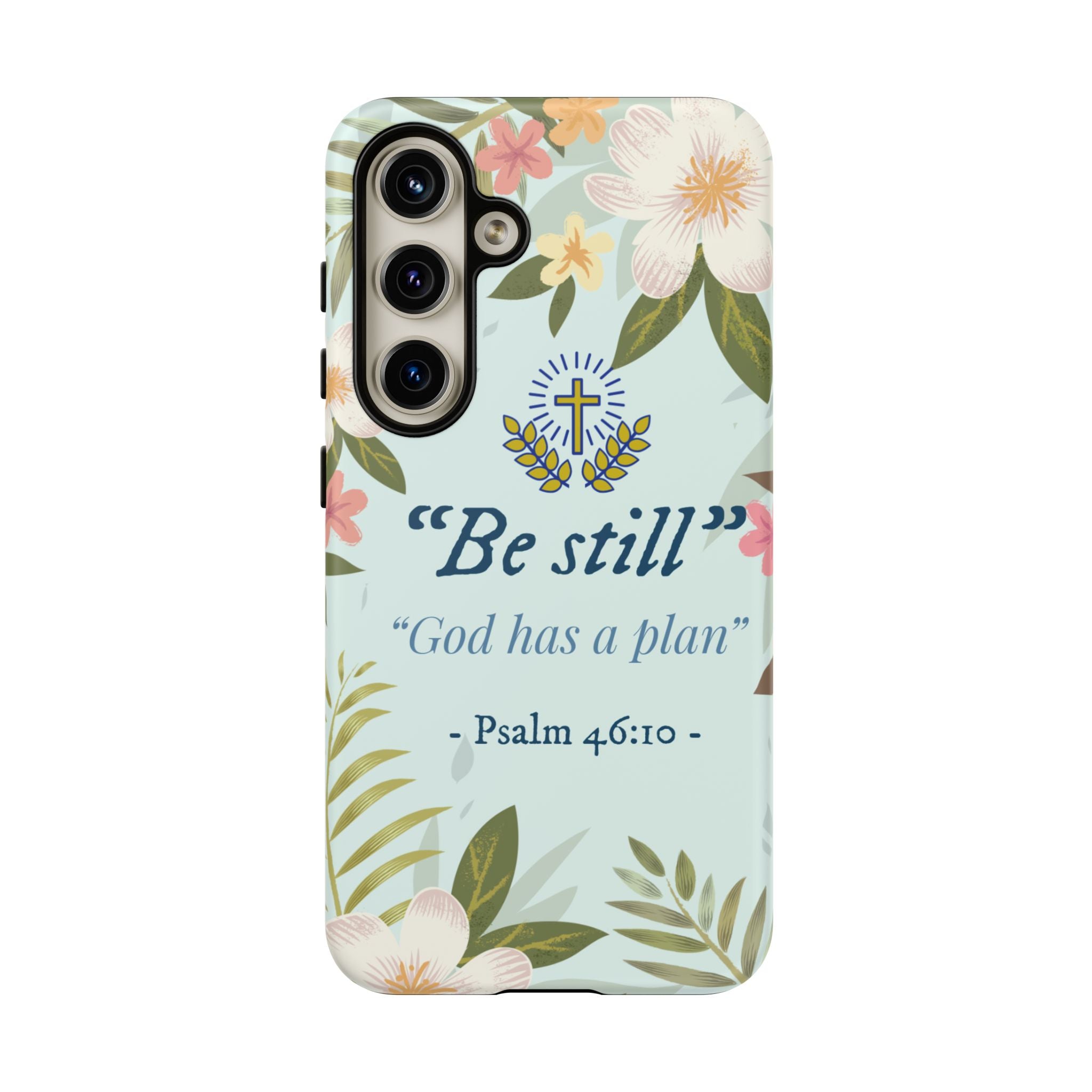 Floral Bible Verse Phone Case, Be Still God Has a Plan, Inspirational Tech Accessory for Samsung series, Gift for Christians, Psalm 46:10 Cover