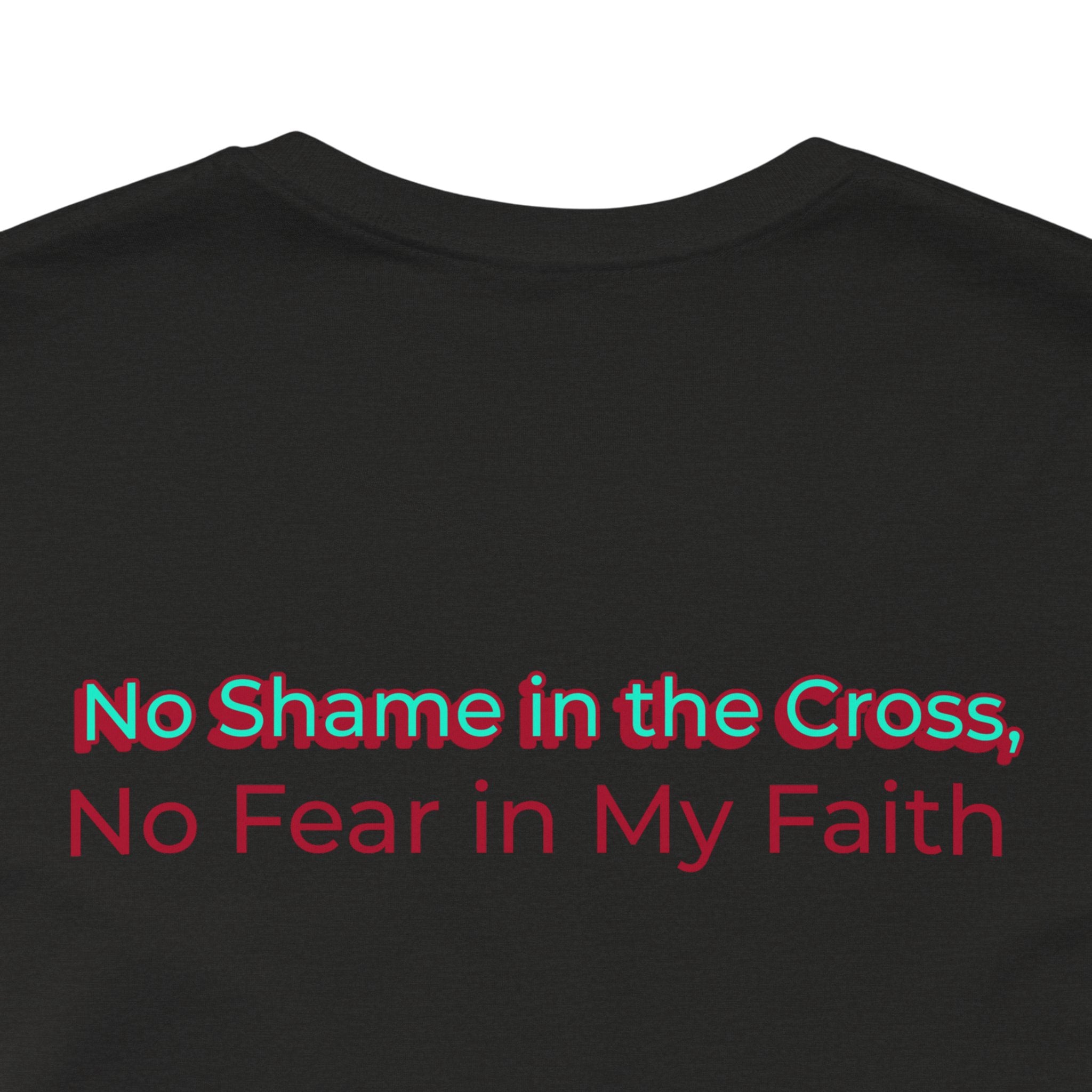 Unisex Inspirational Faith Tee - No Shame in the Cross, Casual Comfort, Christian Apparel, Gift for Believers. Front and back desing.