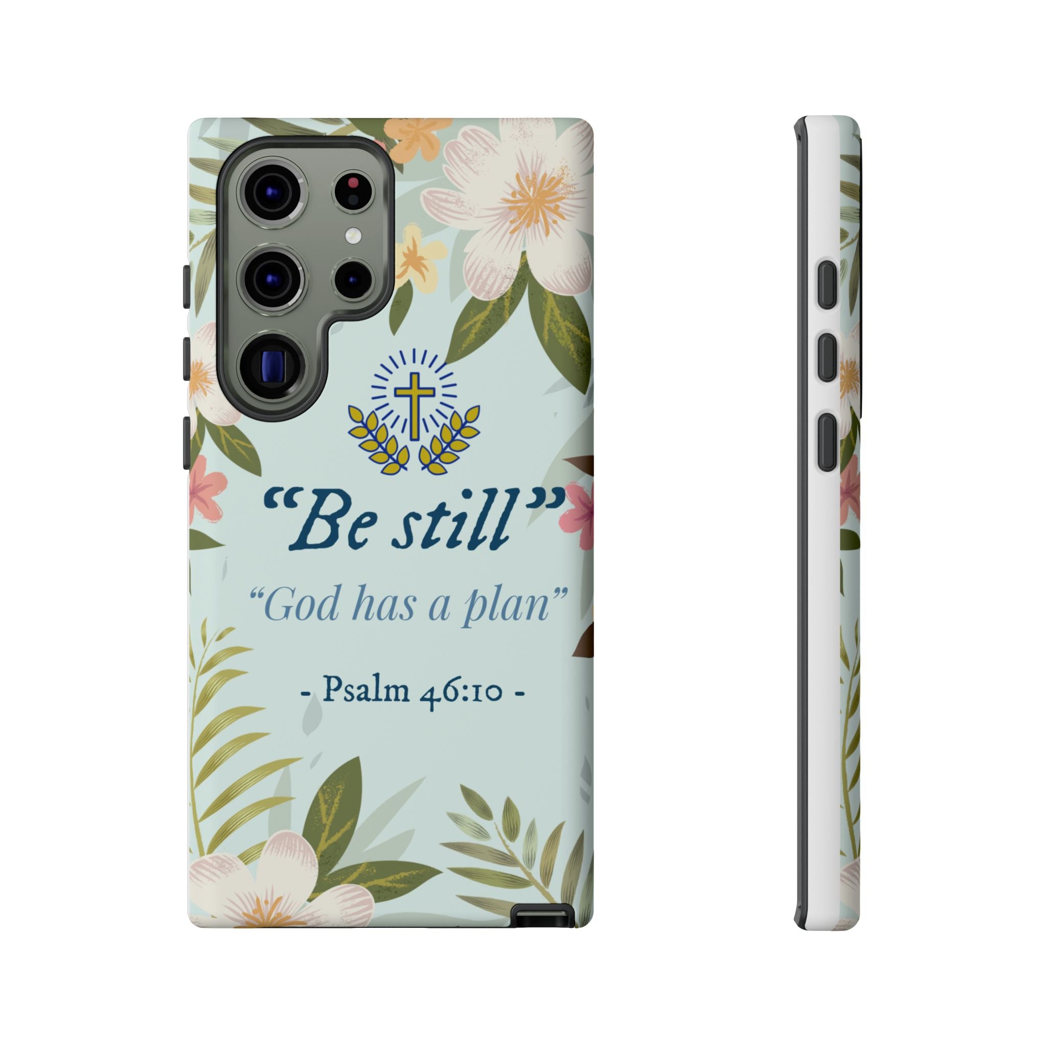 Floral Bible Verse Phone Case, Be Still God Has a Plan, Inspirational Tech Accessory for Samsung series, Gift for Christians, Psalm 46:10 Cover