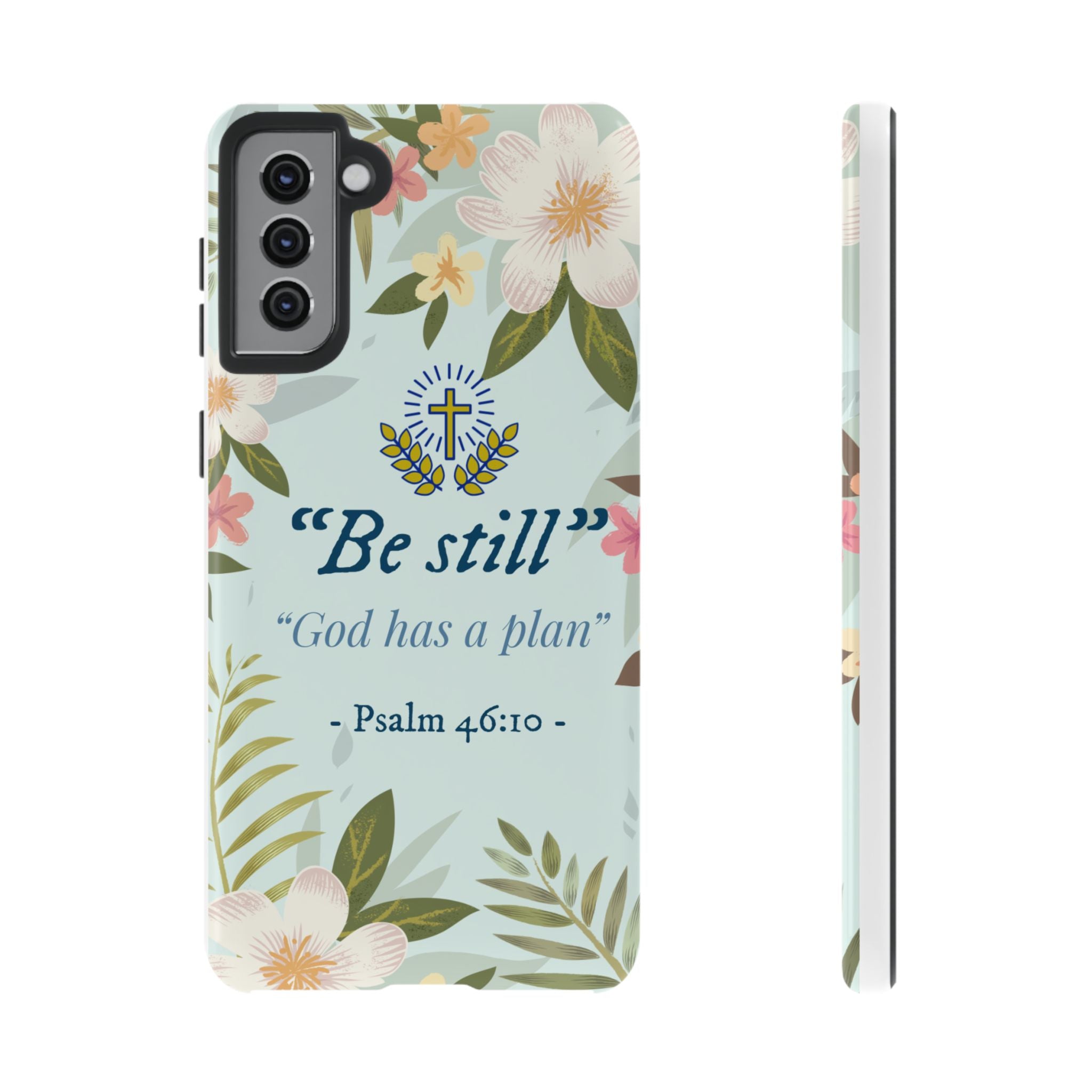 Floral Bible Verse Phone Case, Be Still God Has a Plan, Inspirational Tech Accessory for Samsung series, Gift for Christians, Psalm 46:10 Cover