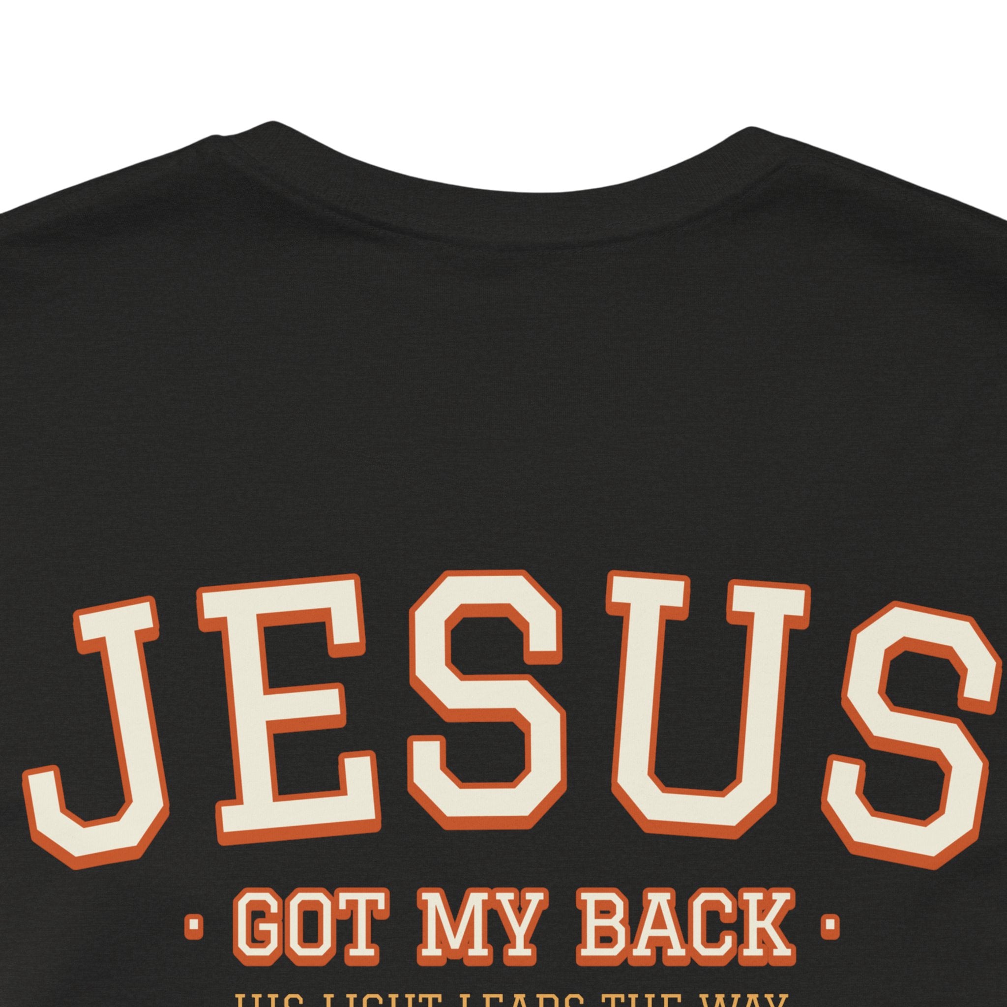Jesus Got my Back. Unisex Tee unisex, Jesus Shirt, Family Spiritual Gift, Casual Wear, Perfect for Holidays or Family, Man, Woman of God, Christian Attire