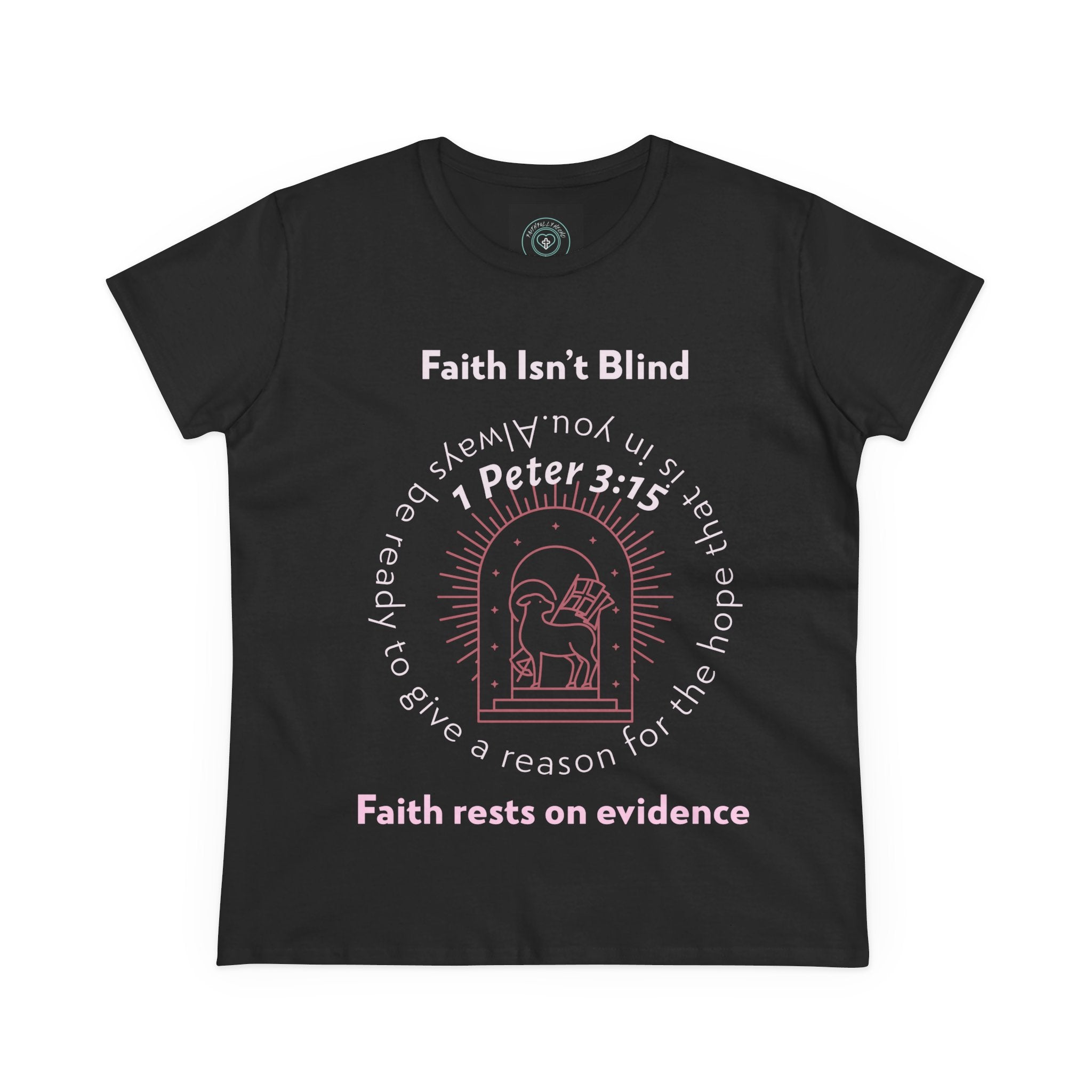 Faith Isn't Blind 1 Peter 3:15 Women's Tee, Casual Faith Shirt, Everyday Affirmation Top, Godly Girl Woman t-shirt fitted graphic Tee, Gift for Her