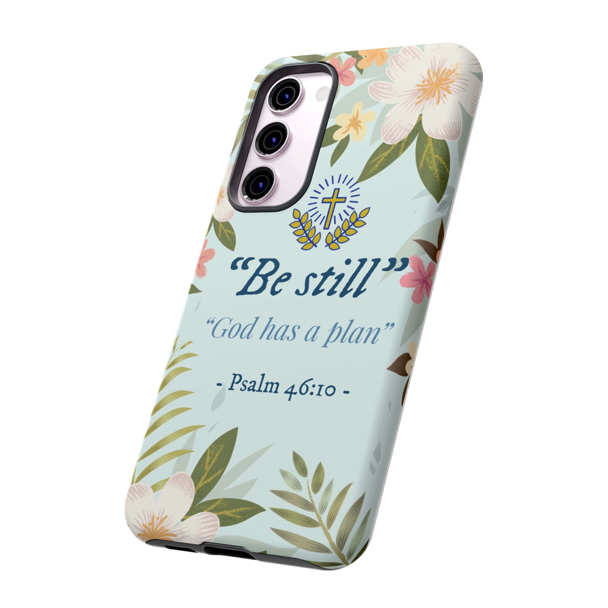 Floral Bible Verse Phone Case, Be Still God Has a Plan, Inspirational Tech Accessory for Samsung series, Gift for Christians, Psalm 46:10 Cover