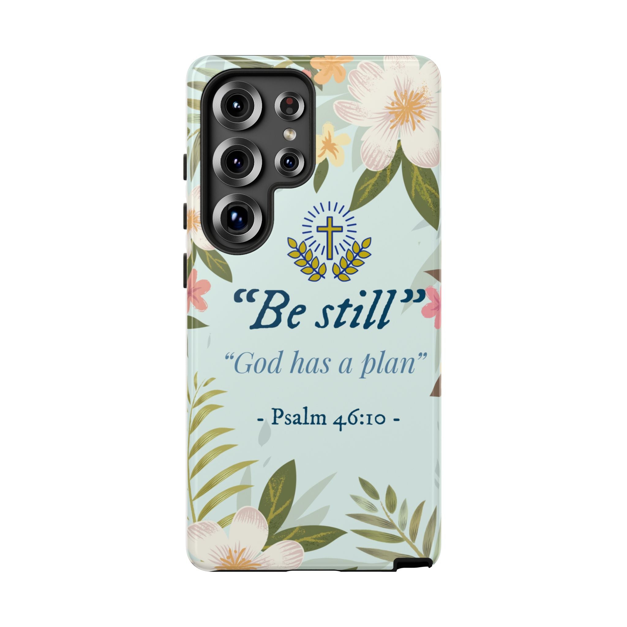 Floral Bible Verse Phone Case, Be Still God Has a Plan, Inspirational Tech Accessory for Samsung series, Gift for Christians, Psalm 46:10 Cover