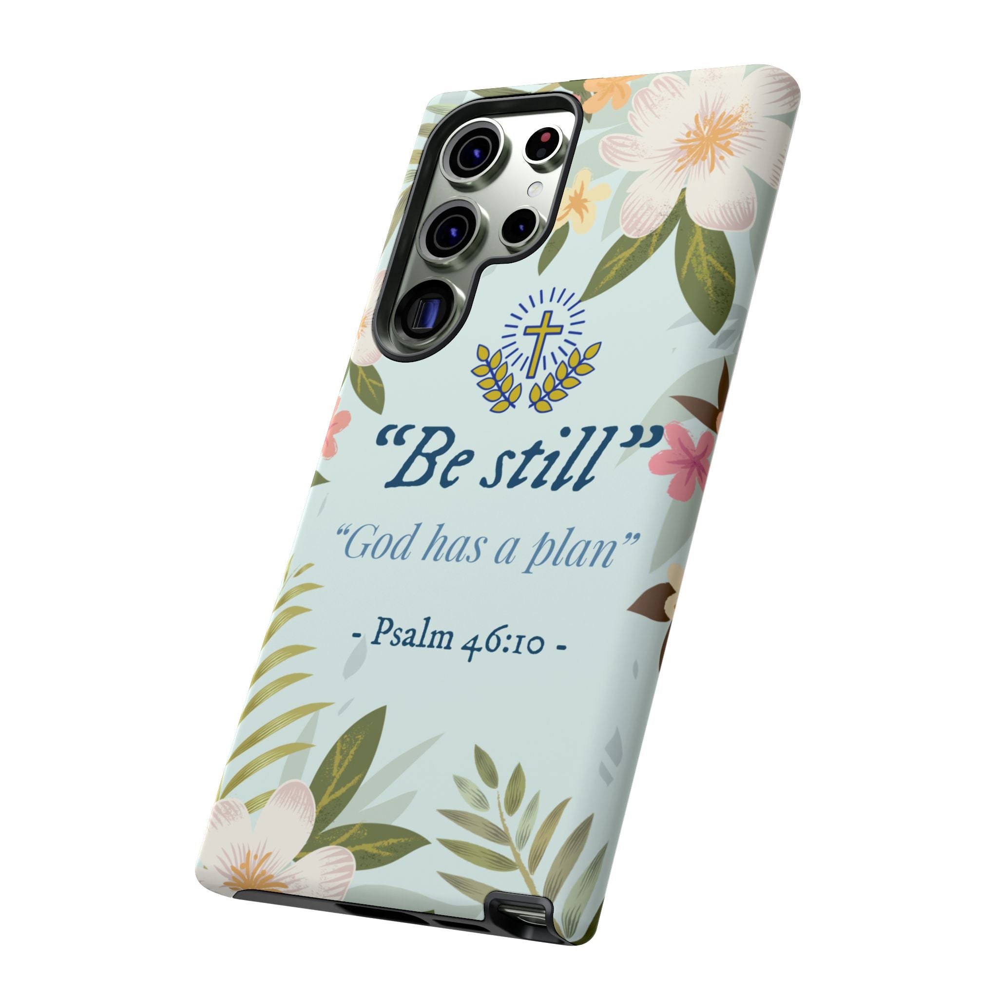 Floral Bible Verse Phone Case, Be Still God Has a Plan, Inspirational Tech Accessory for Samsung series, Gift for Christians, Psalm 46:10 Cover