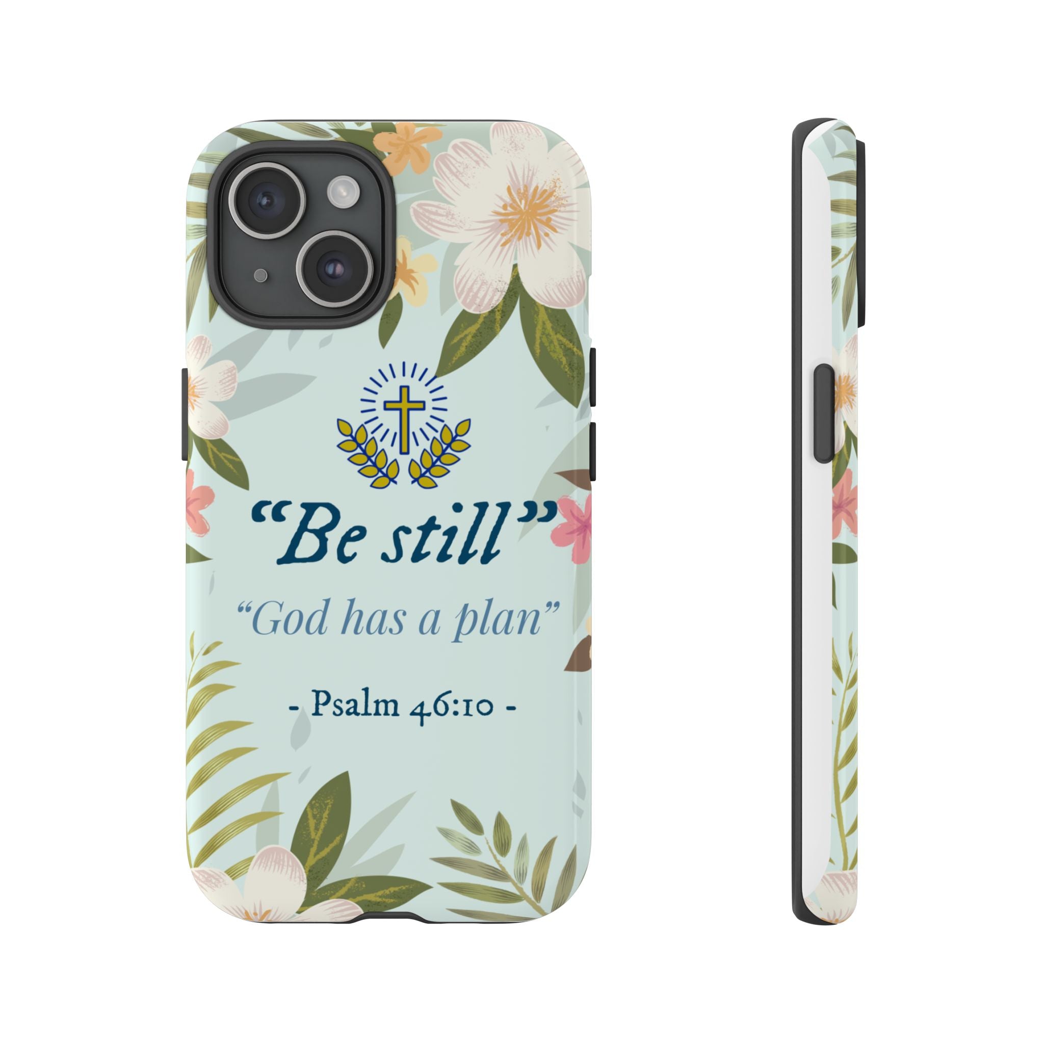 Floral Bible Verse Phone Case, Be Still God Has a Plan, Inspirational Tech Accessory for iPhone series, Gift for Christians, Psalm 46:10 Cover