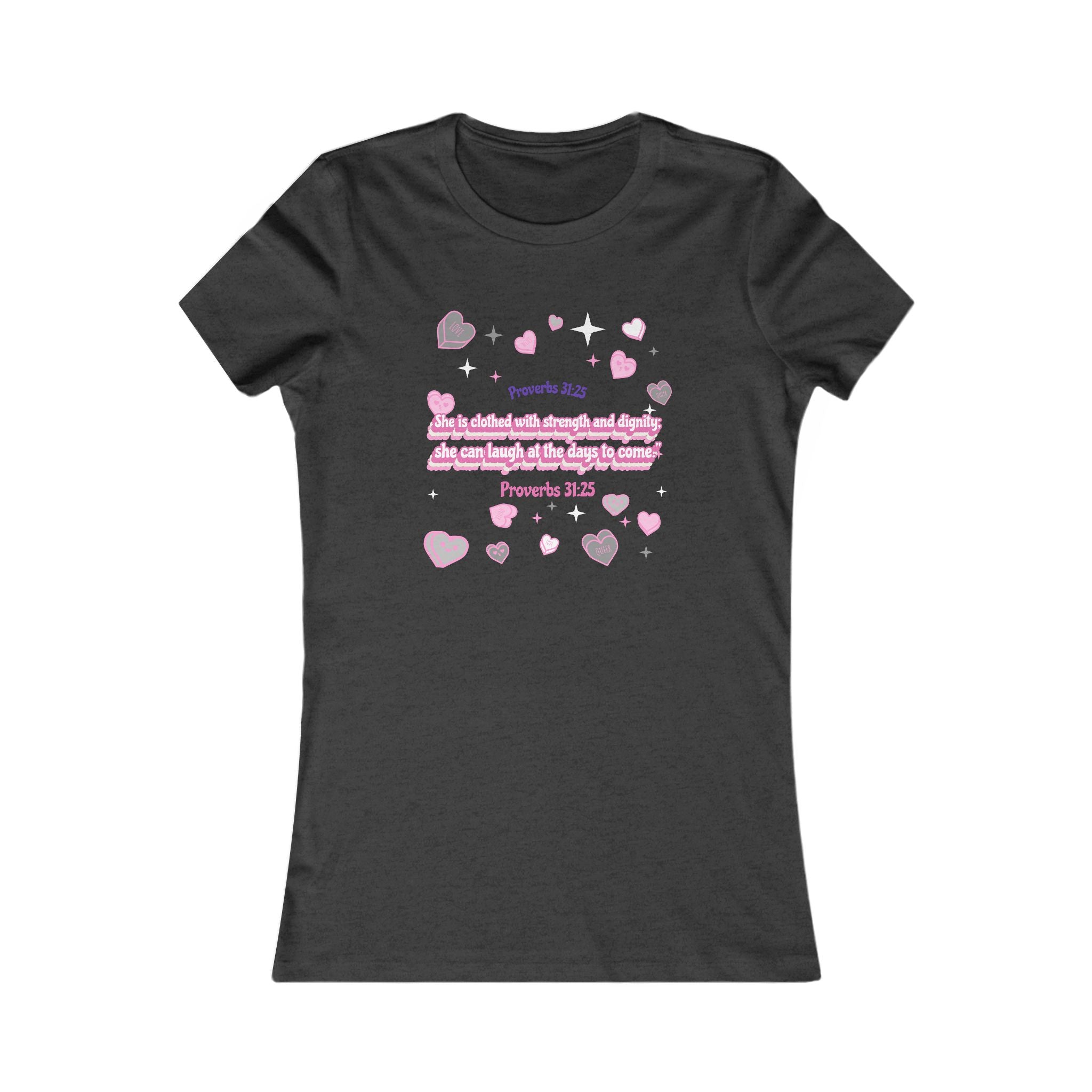 Women's Favorite Tee -Inspired bible verse Proverbs 31:25- Birthday, Gift, Family tshirts, Sisters