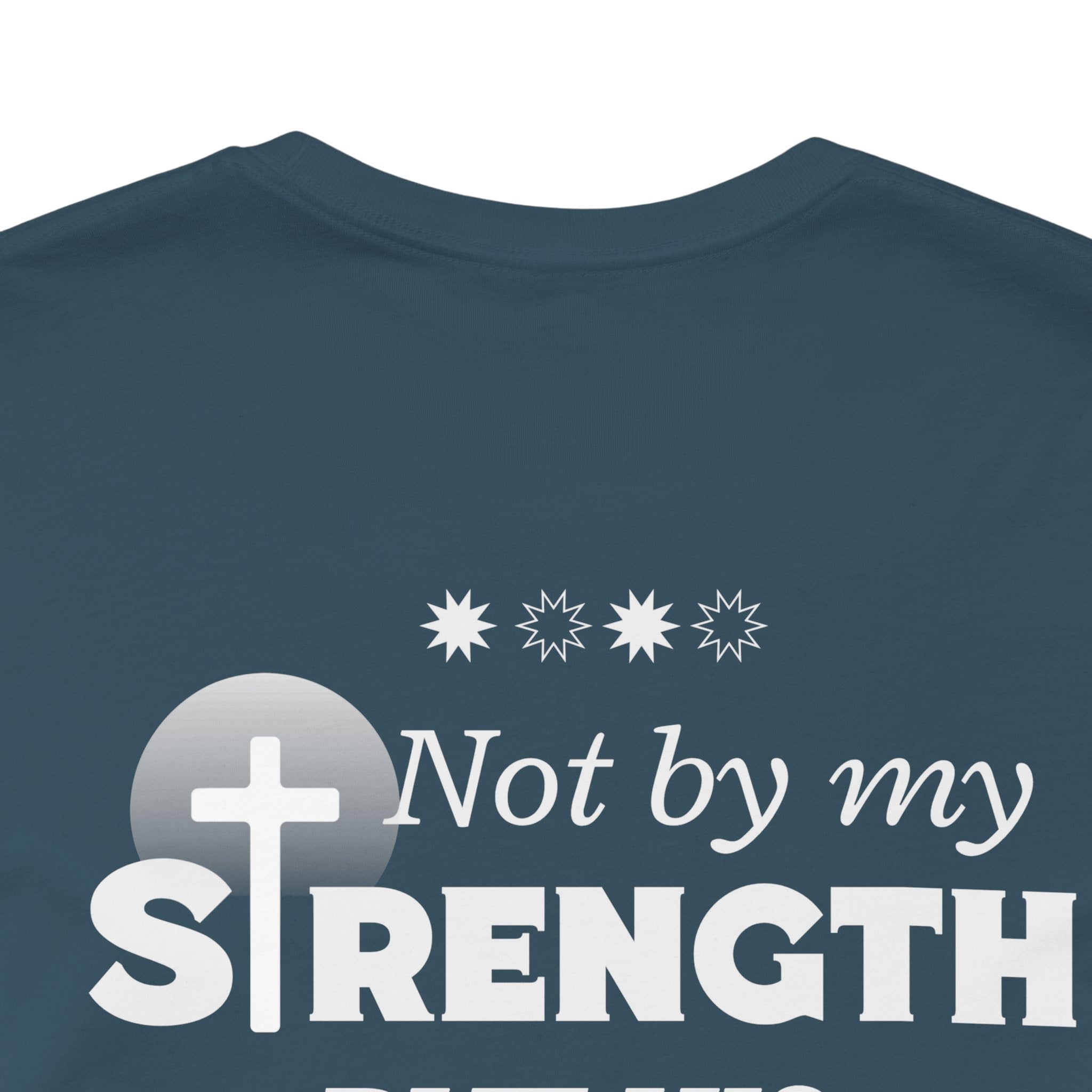 Not by my Strength but Lord Jesus. Unisex Tee unisex,  Jesus Shirt, Family Spiritual Gift, Casual Wear, Perfect for Holidays or Family, Man of  God, Christian Attire