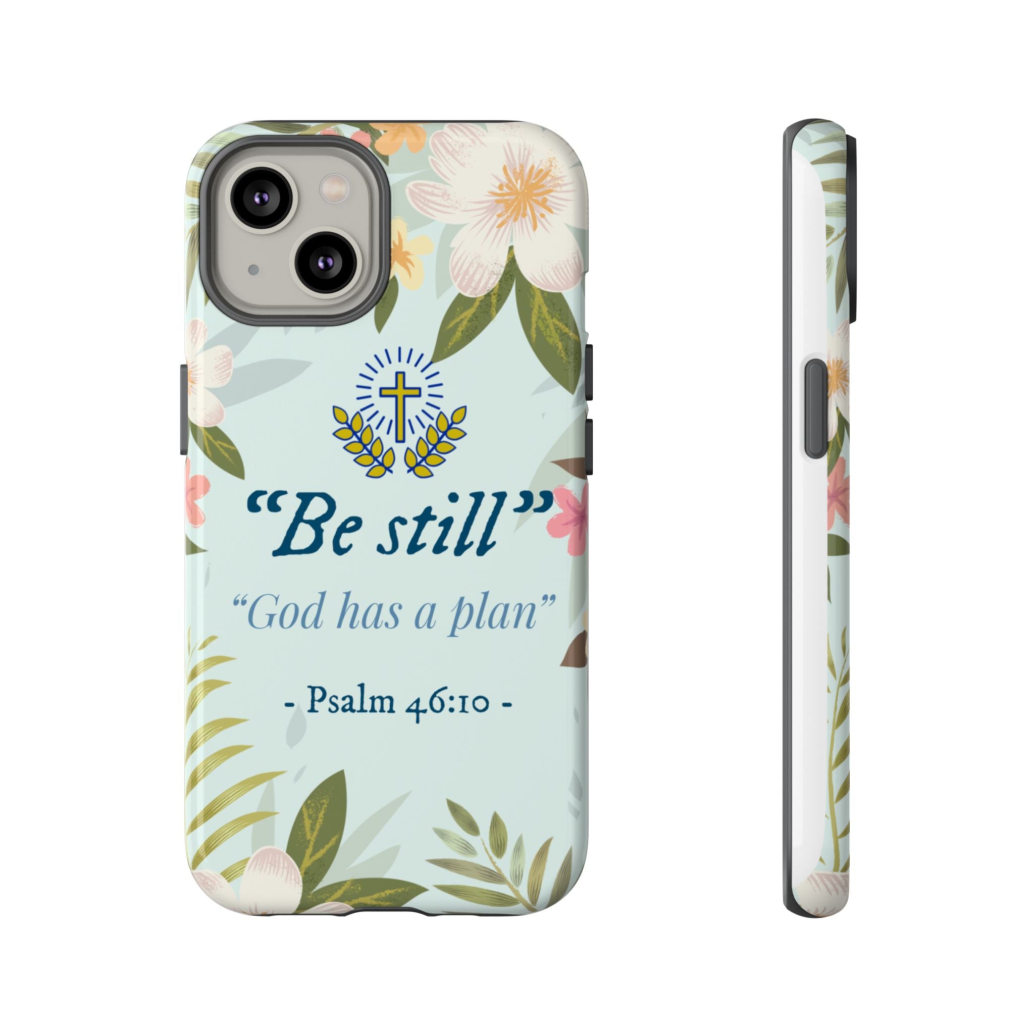 Floral Bible Verse Phone Case, Be Still God Has a Plan, Inspirational Tech Accessory for iPhone series, Gift for Christians, Psalm 46:10 Cover