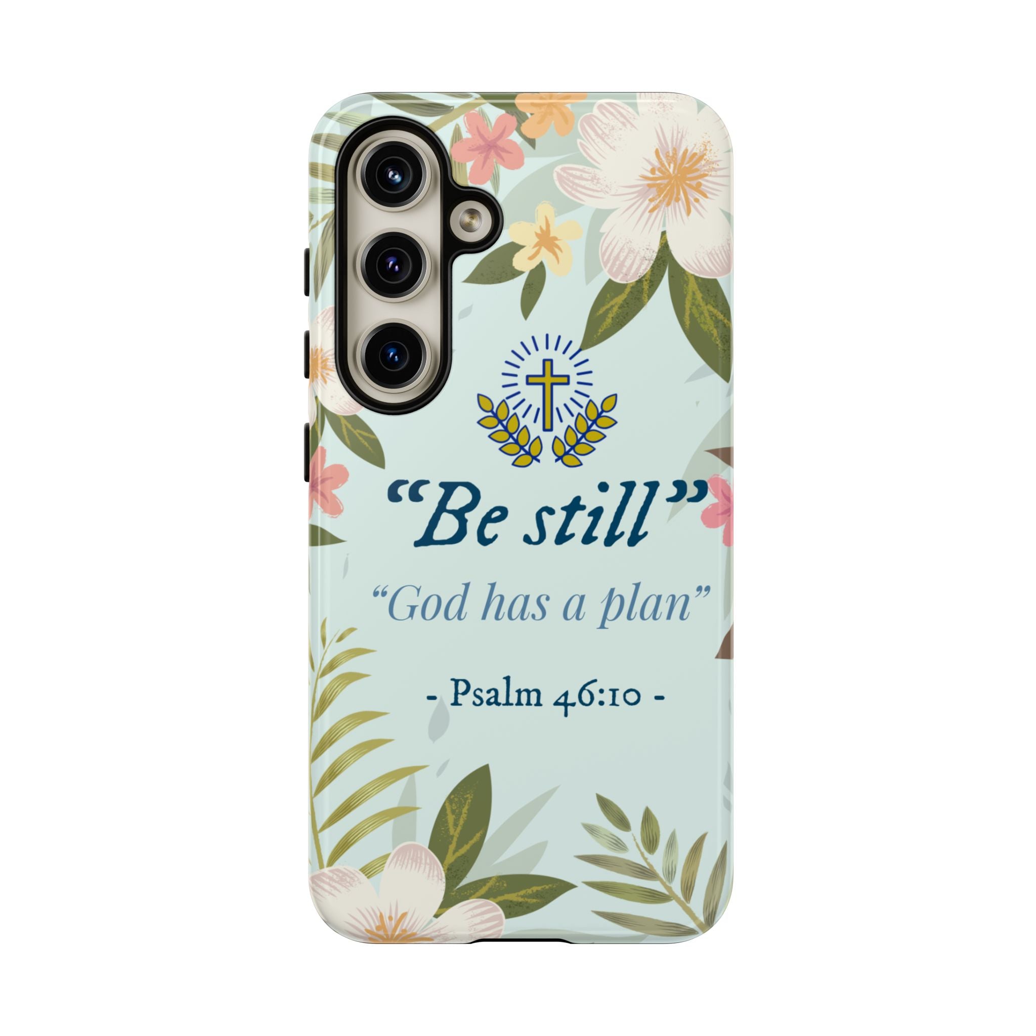 Floral Bible Verse Phone Case, Be Still God Has a Plan, Inspirational Tech Accessory for Samsung series, Gift for Christians, Psalm 46:10 Cover