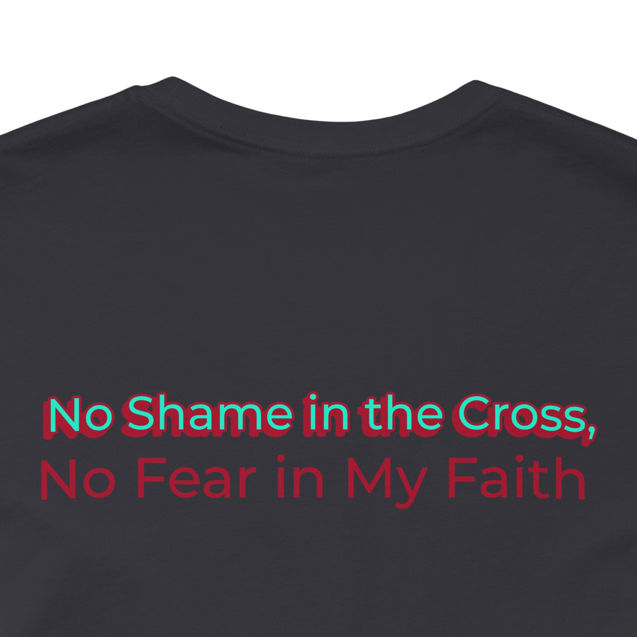Unisex Inspirational Faith Tee - No Shame in the Cross, Casual Comfort, Christian Apparel, Gift for Believers. Front and back desing.