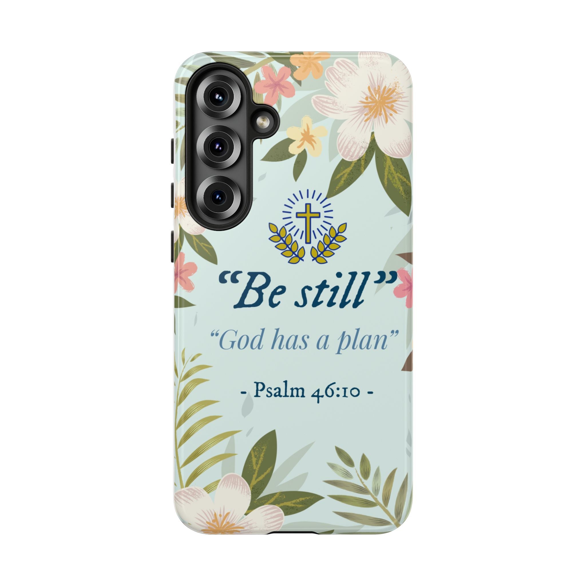 Floral Bible Verse Phone Case, Be Still God Has a Plan, Inspirational Tech Accessory for Samsung series, Gift for Christians, Psalm 46:10 Cover