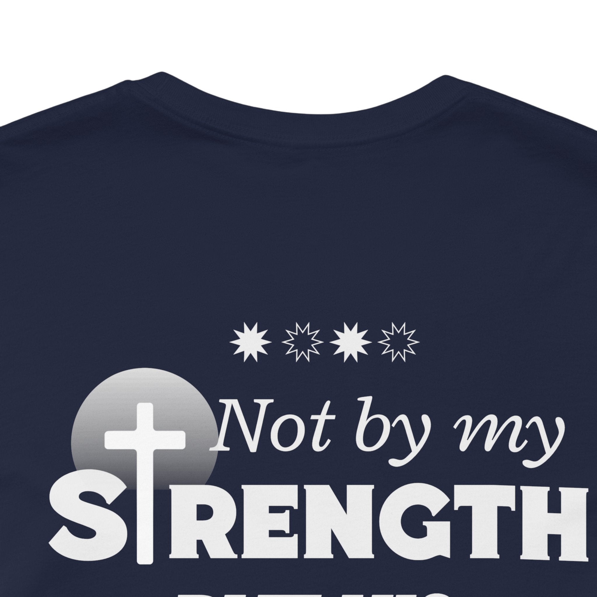 Not by my Strength but Lord Jesus. Unisex Tee unisex,  Jesus Shirt, Family Spiritual Gift, Casual Wear, Perfect for Holidays or Family, Man of  God, Christian Attire