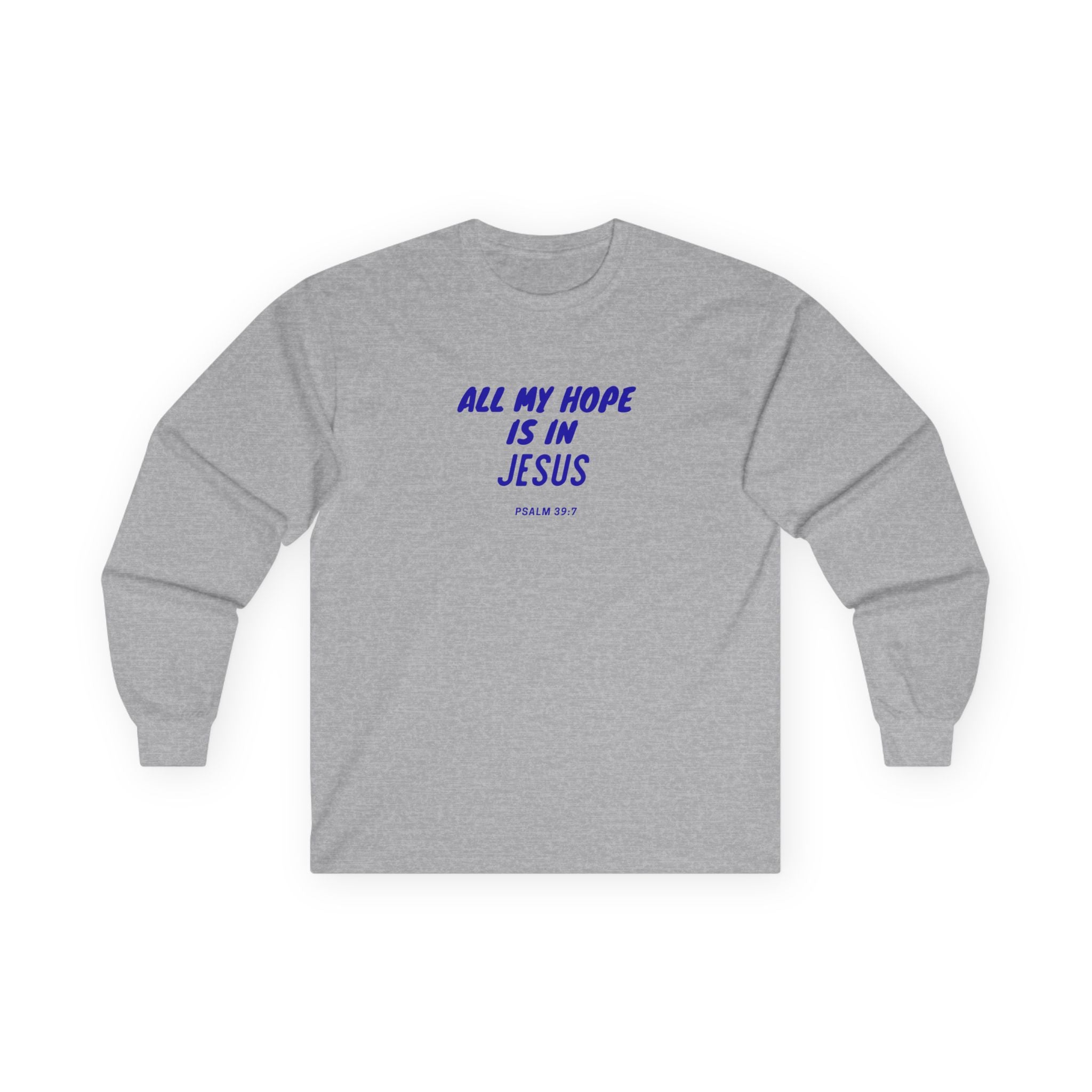 All My Hope in Jesus- UNISEX Christian Long Sleeve T-Shirt | Faith-Based Religious Apparel - Faithfully Hecho