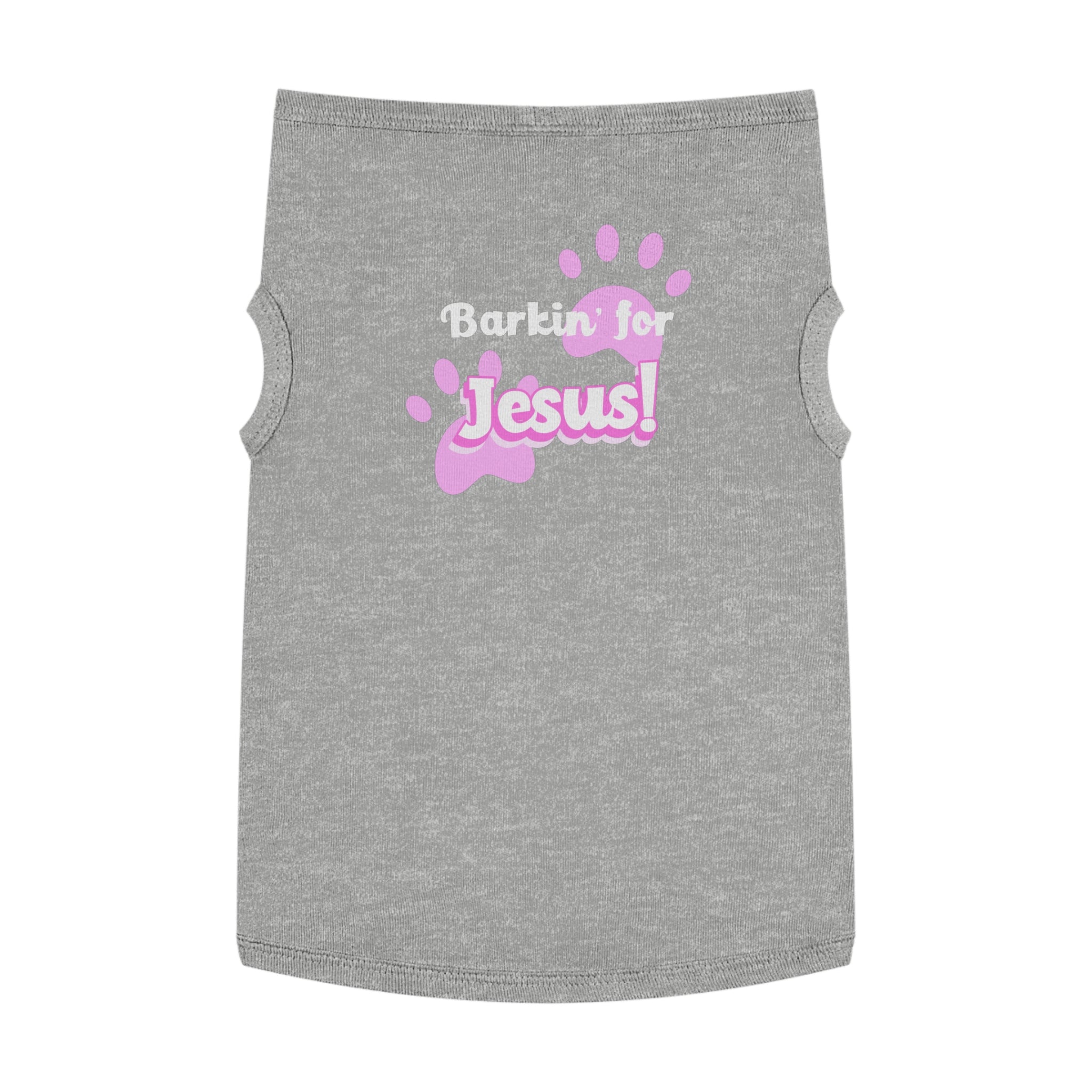 Barkin' for Jesus Pet Tank Top - Cute Dog Shirt, Christian Dog Apparel, Pet Gift for Dog Lovers, Funny Pet Clothes, Religious Dog Tank. [Personalization Available]