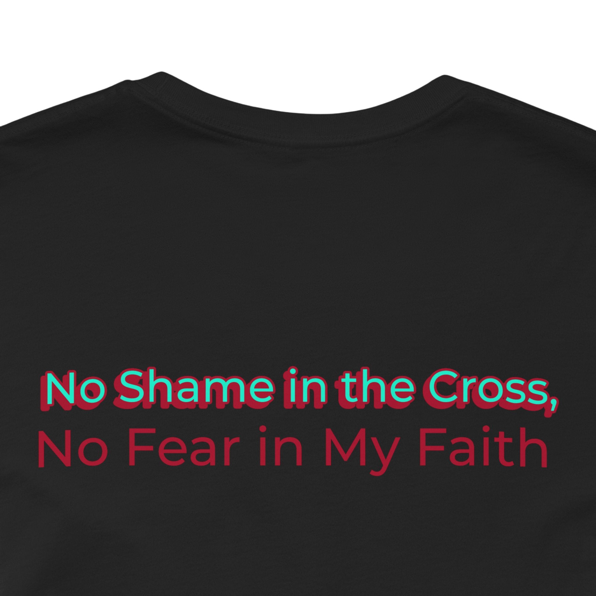 Unisex Inspirational Faith Tee - No Shame in the Cross, Casual Comfort, Christian Apparel, Gift for Believers. Front and back desing.