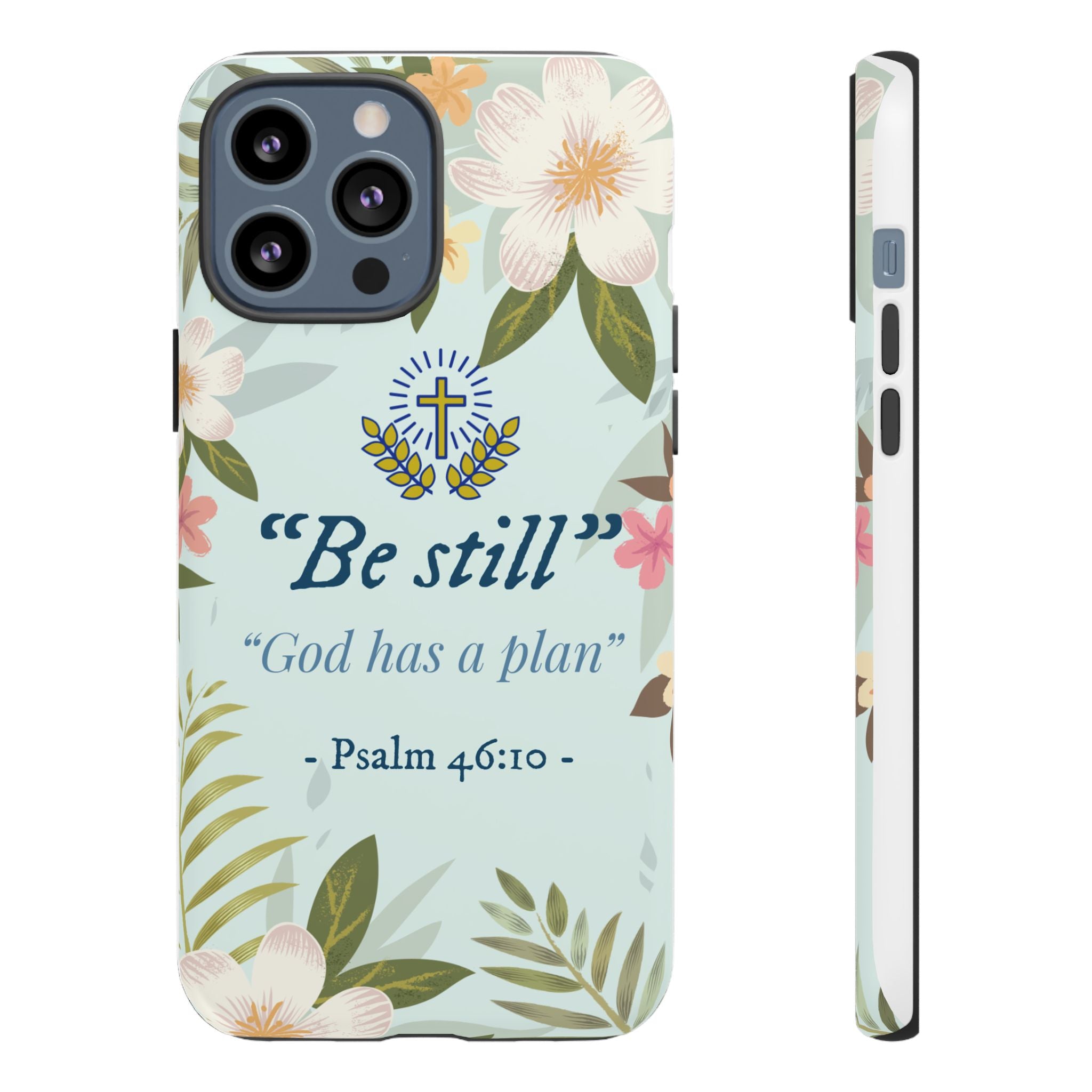 Floral Bible Verse Phone Case, Be Still God Has a Plan, Inspirational Tech Accessory for iPhone series, Gift for Christians, Psalm 46:10 Cover