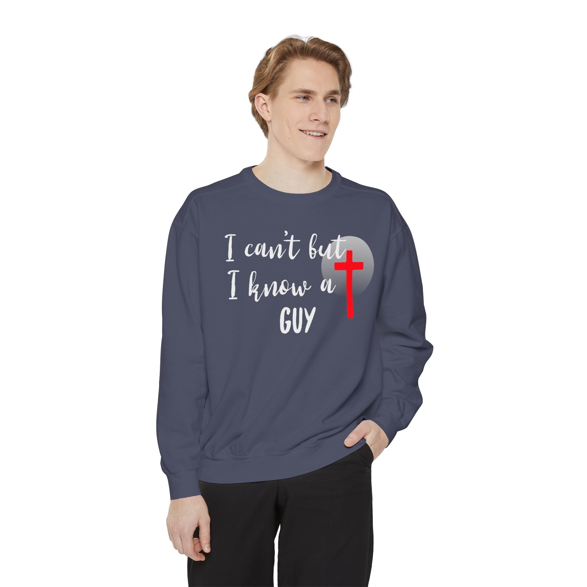 Faith-Inspired Unisex Sweatshirt.  Perfect for Church, Gift for Christian People.  Faith-Inspired message "I Can't but I know a Guy" Christ, Jesus.