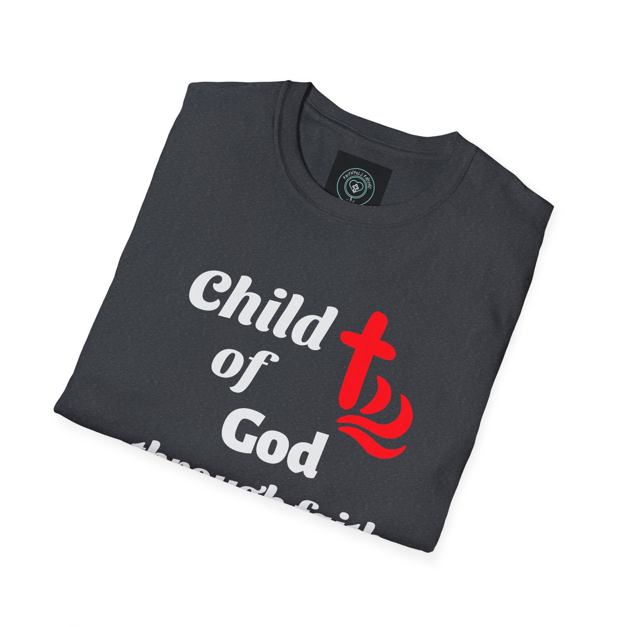 Faith-Inspired Unisex T-Shirt - Child of God Through Faith, Inspirational Tee, Christian Apparel, Gift for Believers
