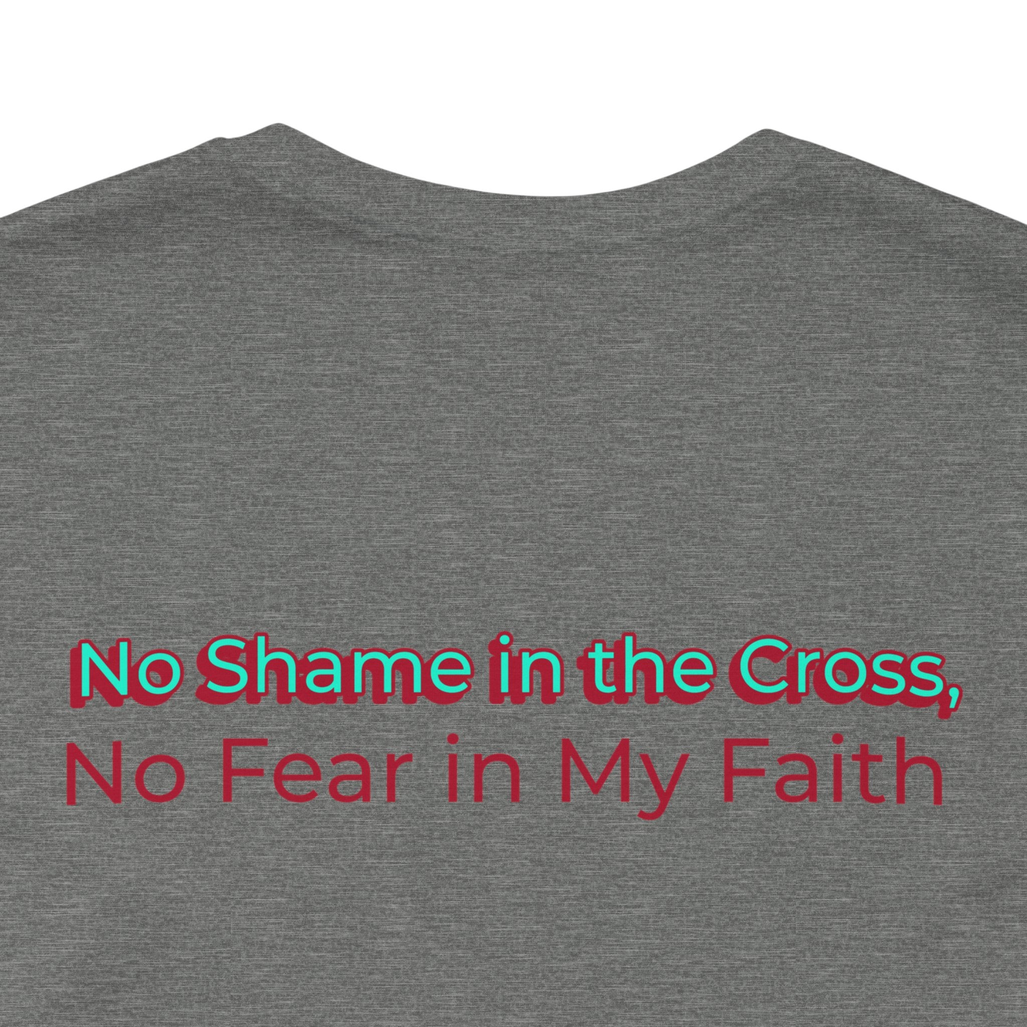 Unisex Inspirational Faith Tee - No Shame in the Cross, Casual Comfort, Christian Apparel, Gift for Believers. Front and back desing.