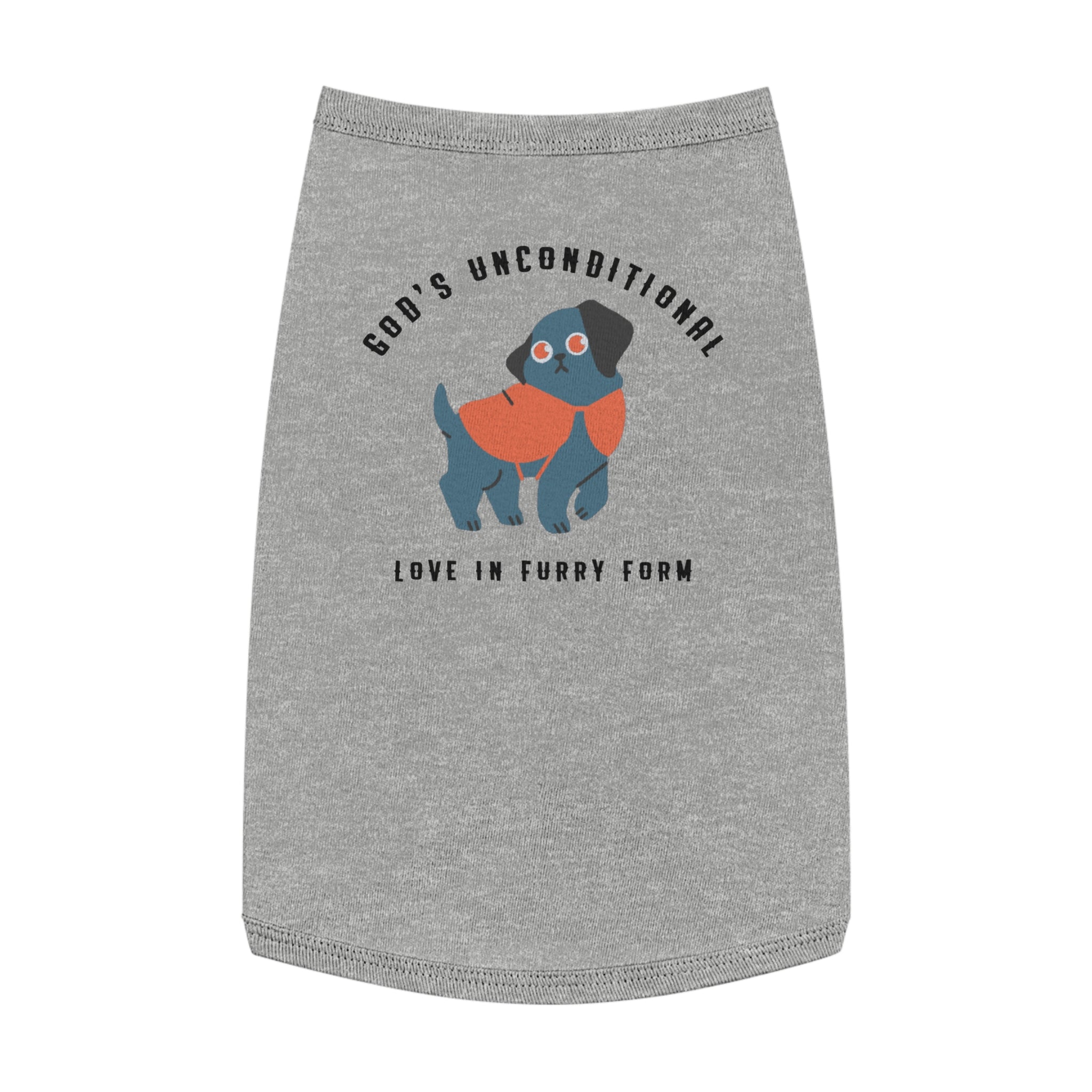 Stylish Pet Tank Top | God's Unconditional Love in Furry Form | Cute Dog Apparel for Any Occasion, Dog Lovers, Gift for Pet Owners, [Personalization Available]