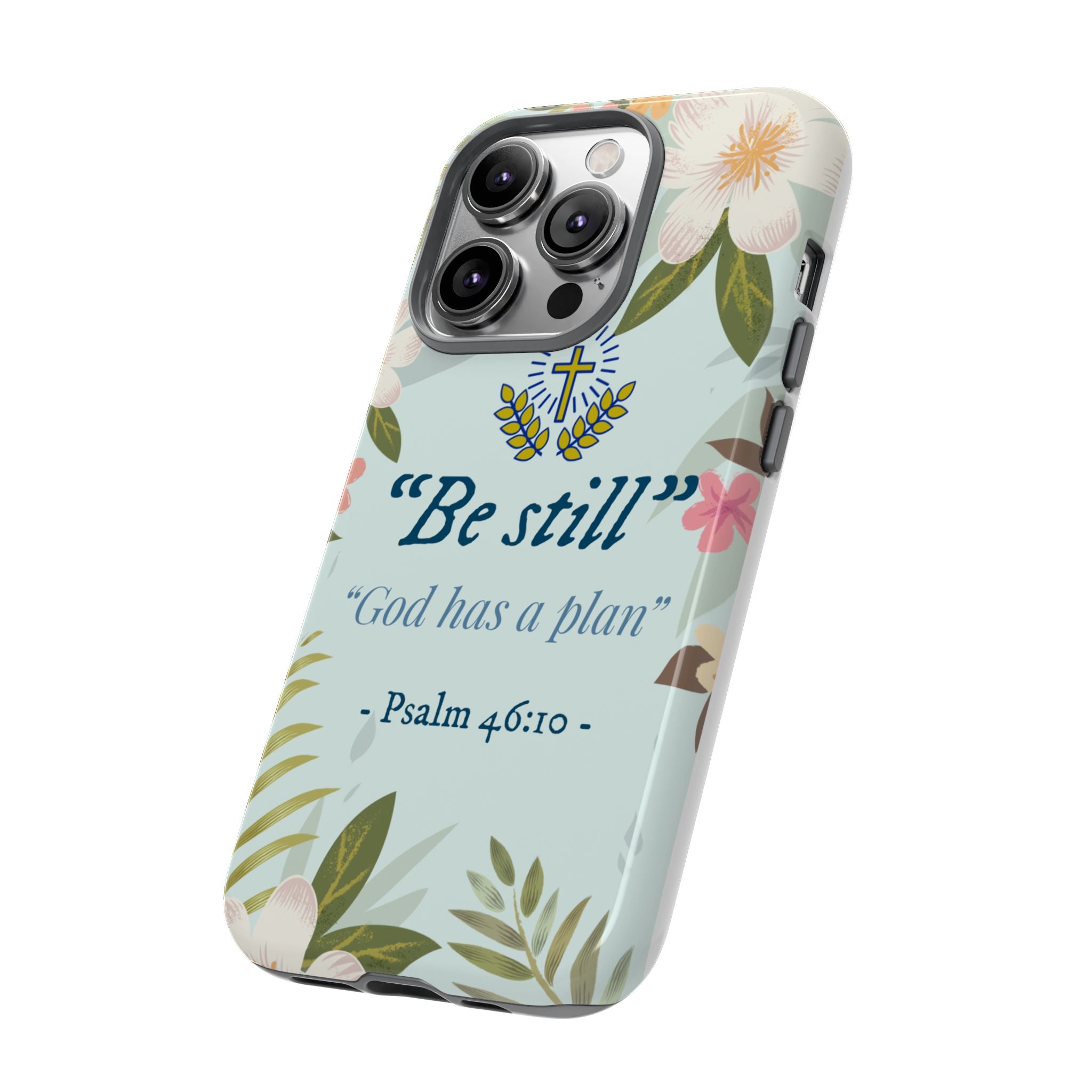 Floral Bible Verse Phone Case, Be Still God Has a Plan, Inspirational Tech Accessory for iPhone series, Gift for Christians, Psalm 46:10 Cover