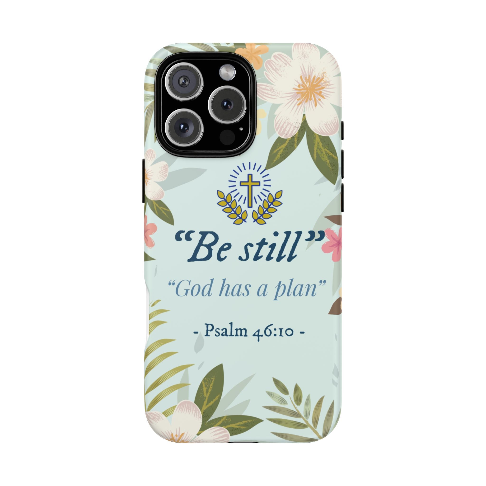 Floral Bible Verse Phone Case, Be Still God Has a Plan, Inspirational Tech Accessory for iPhone series, Gift for Christians, Psalm 46:10 Cover