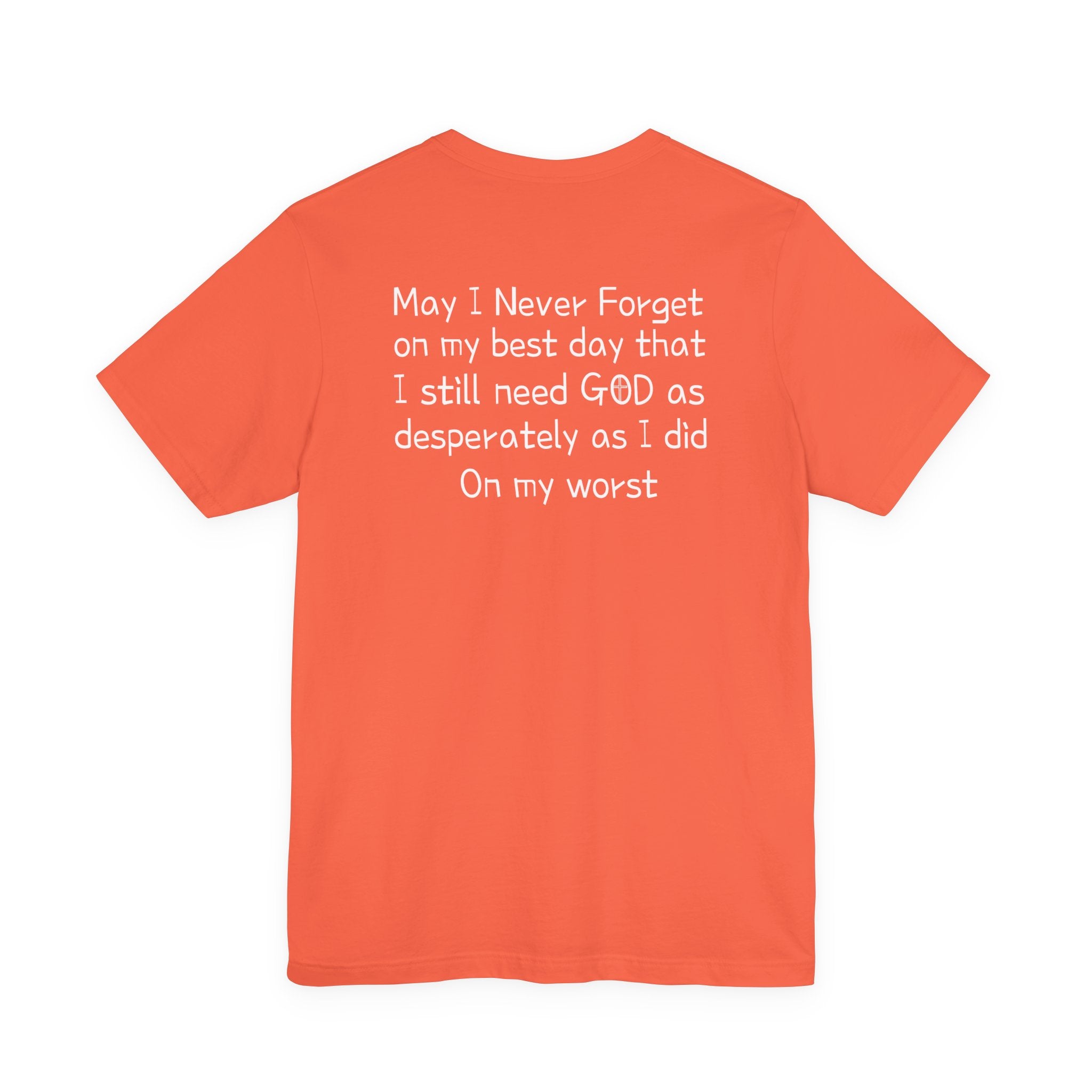 We need God Unisex Tee - Inspirational Christian Shirt. Front and back design.