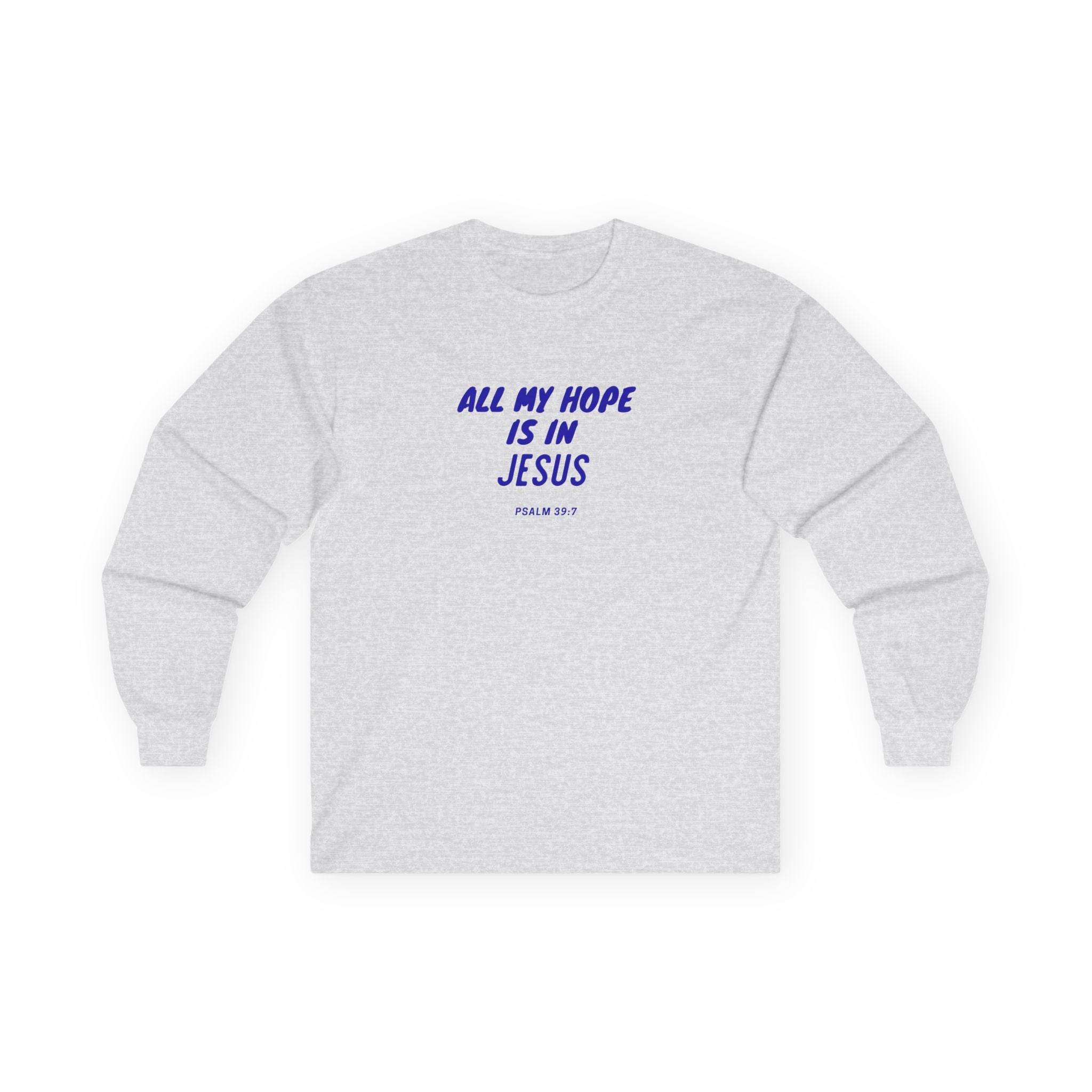 All My Hope in Jesus- UNISEX Christian Long Sleeve T-Shirt | Faith-Based Religious Apparel - Faithfully Hecho