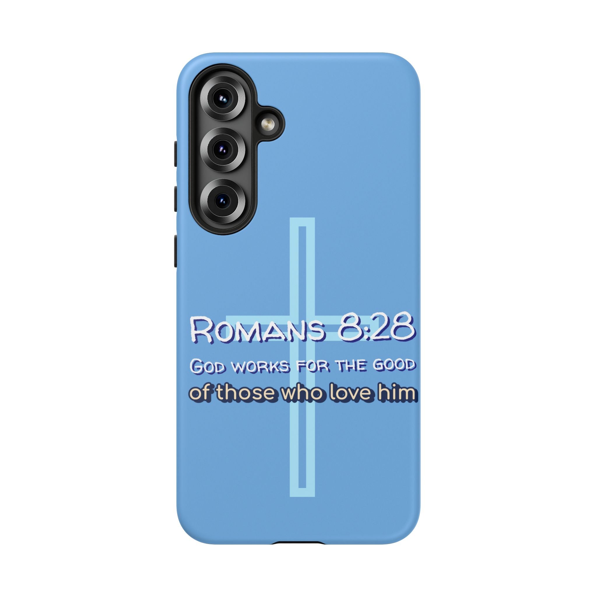 Light Blue Samsung series - Romans 8:28 God works for the Good of those who loves him. Samsung Series Tough Cases for Faith & Inspiration, Christian Gifts, Stylish Protection, Bible Verse Accessories
