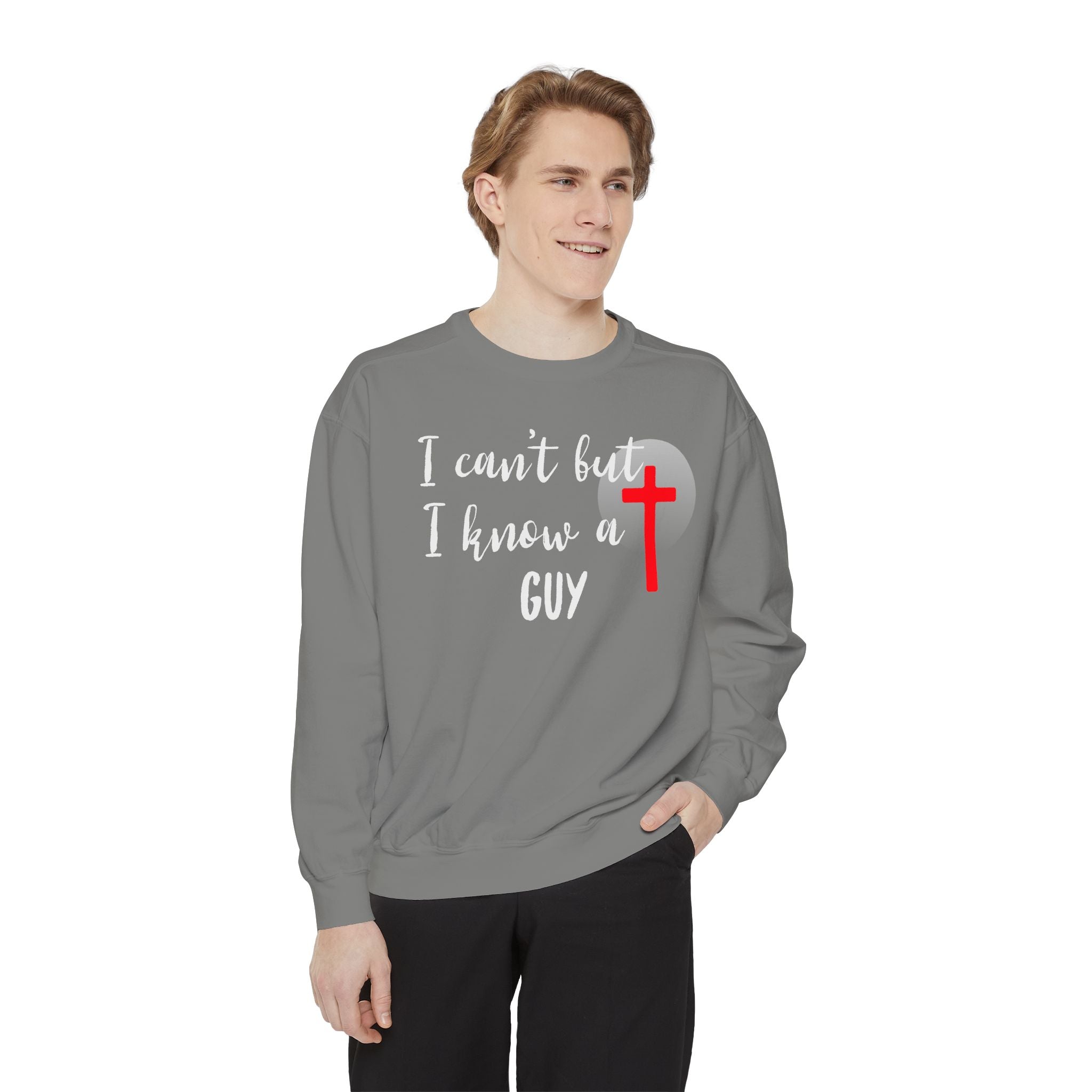 Faith-Inspired Unisex Sweatshirt.  Perfect for Church, Gift for Christian People.  Faith-Inspired message "I Can't but I know a Guy" Christ, Jesus.