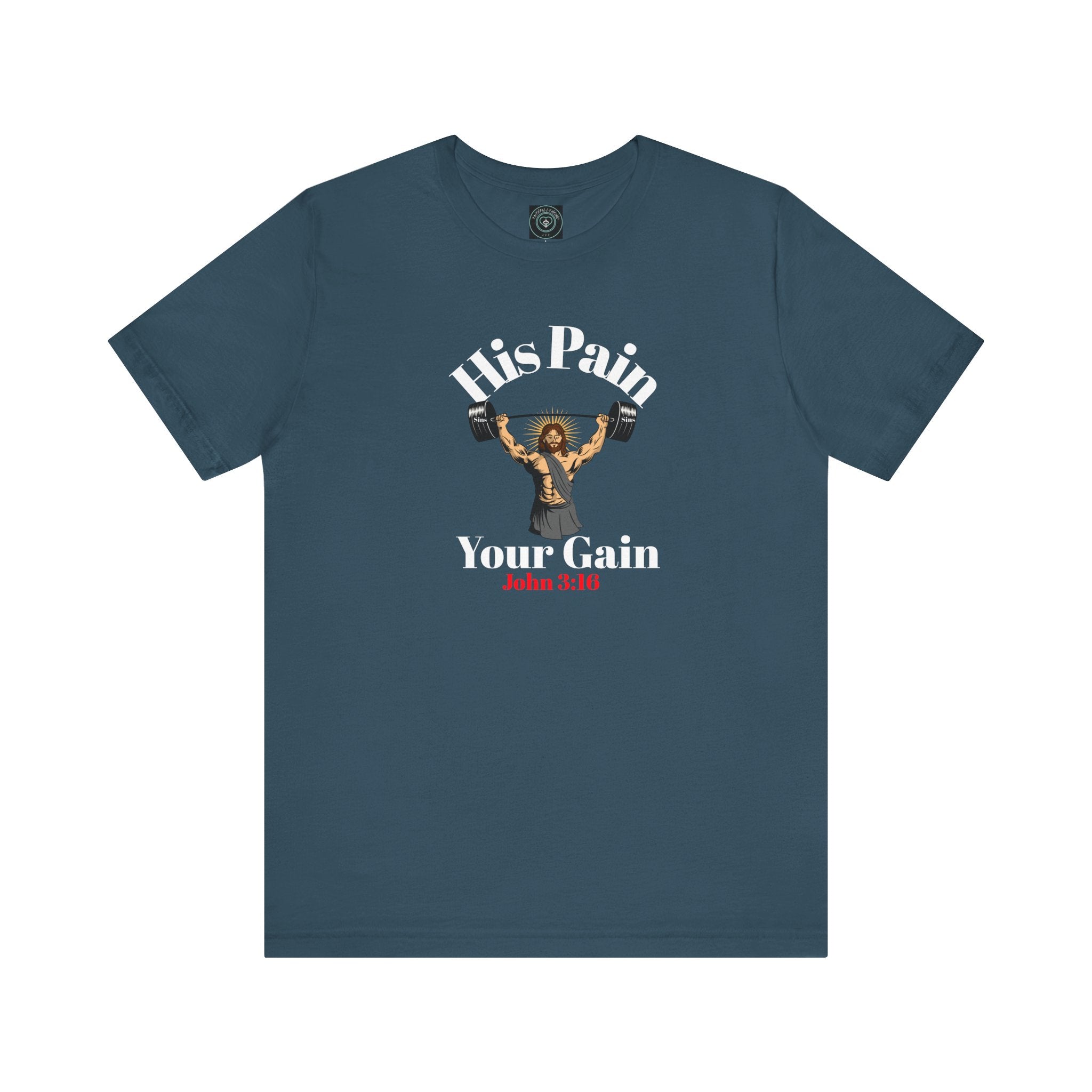 Christian T-Shirt - 'His Pain, Your Gain" Unisex. Inspired on Gospel John 3:16...  Great for Gym, Church, Family, Couples...
