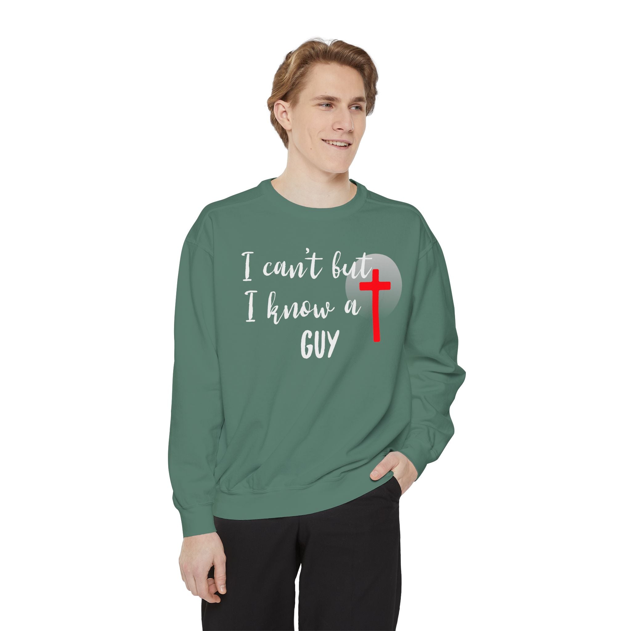 Faith-Inspired Unisex Sweatshirt.  Perfect for Church, Gift for Christian People.  Faith-Inspired message "I Can't but I know a Guy" Christ, Jesus.