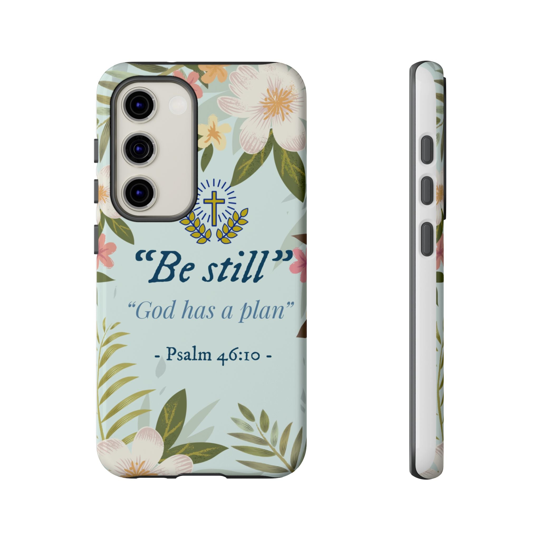 Floral Bible Verse Phone Case, Be Still God Has a Plan, Inspirational Tech Accessory for Samsung series, Gift for Christians, Psalm 46:10 Cover