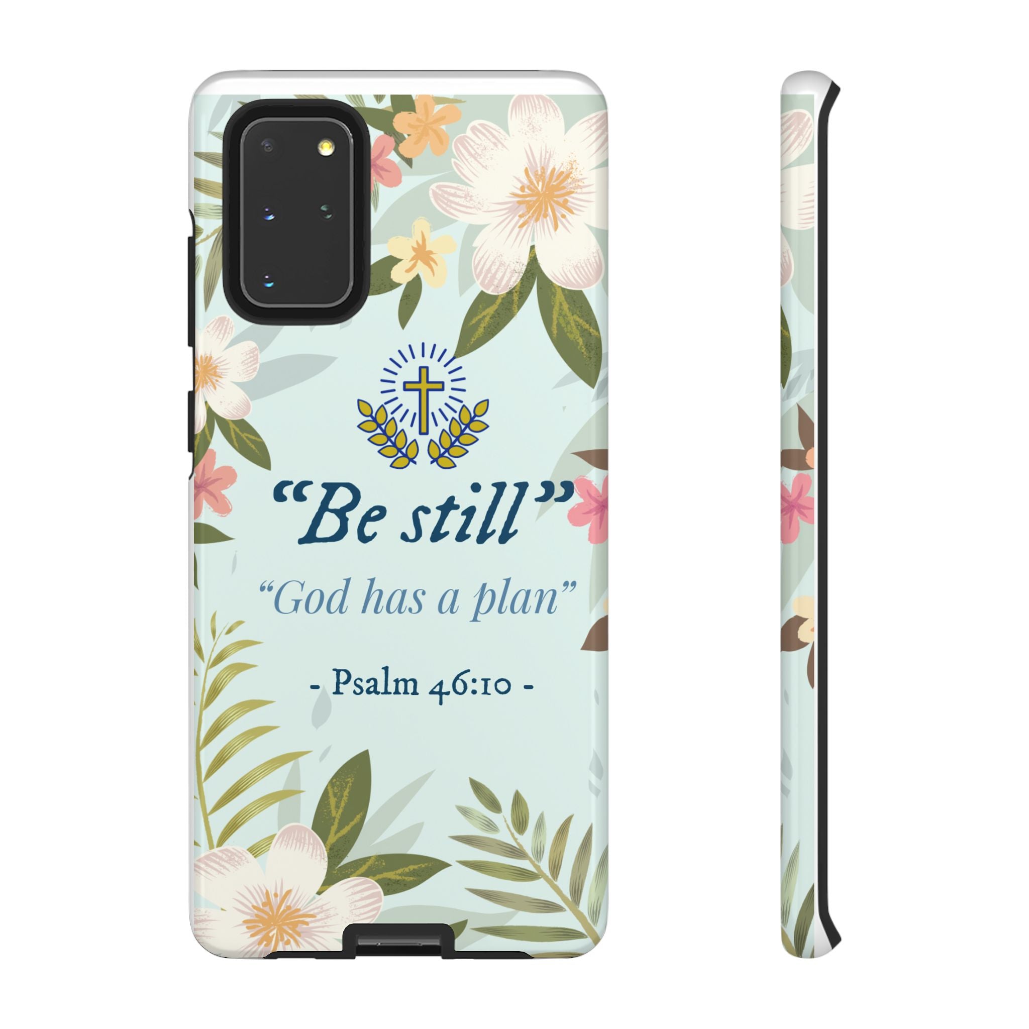 Floral Bible Verse Phone Case, Be Still God Has a Plan, Inspirational Tech Accessory for Samsung series, Gift for Christians, Psalm 46:10 Cover