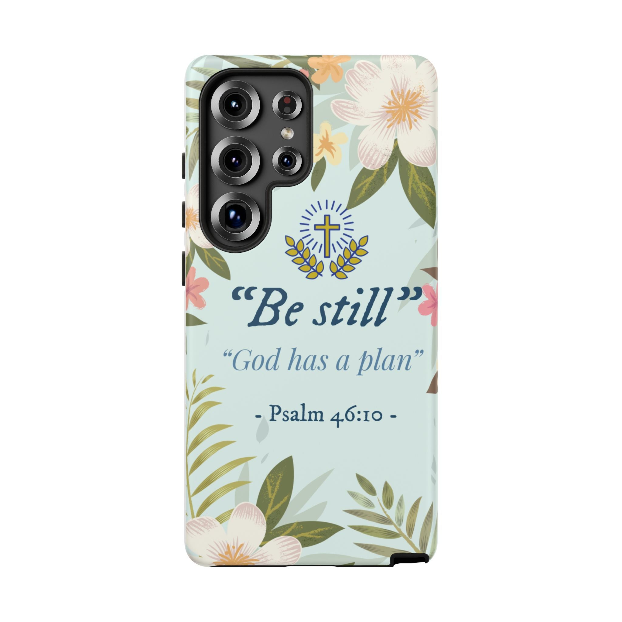 Floral Bible Verse Phone Case, Be Still God Has a Plan, Inspirational Tech Accessory for Samsung series, Gift for Christians, Psalm 46:10 Cover