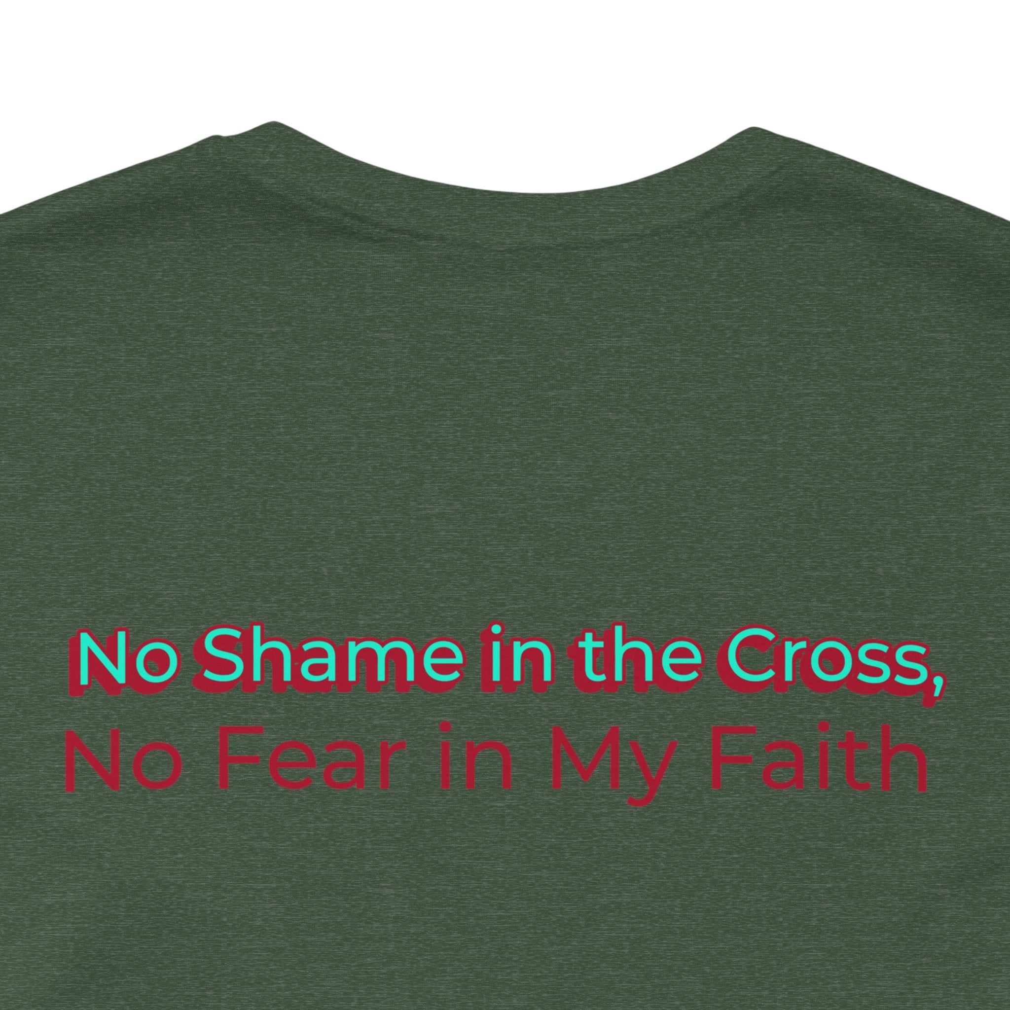 Unisex Inspirational Faith Tee - No Shame in the Cross, Casual Comfort, Christian Apparel, Gift for Believers. Front and back desing.