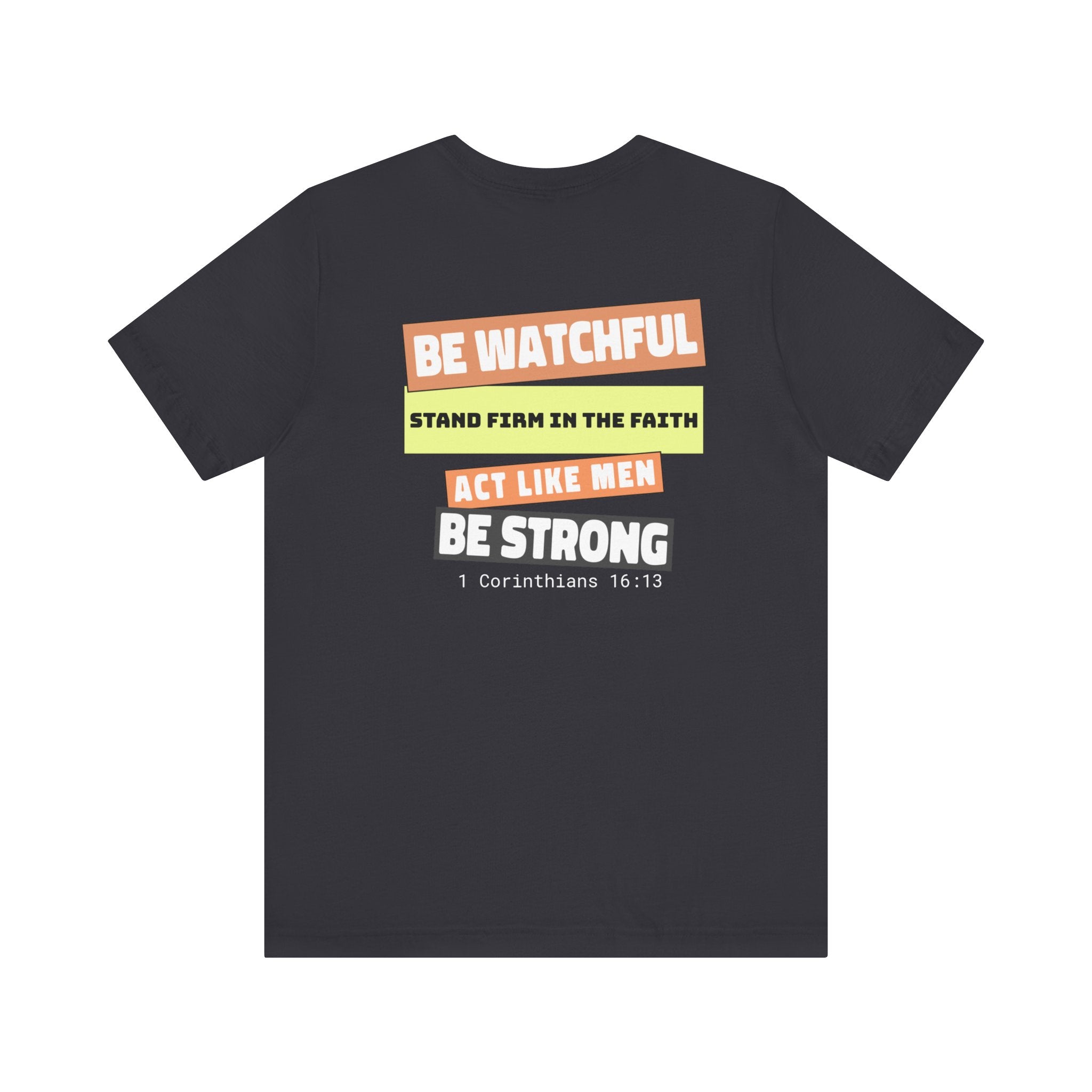 Men's Tshirt Colorful Fonts  - 1 Corinthians 16:13 Bible Verse Design. Man of God, Stand firm in the Faith