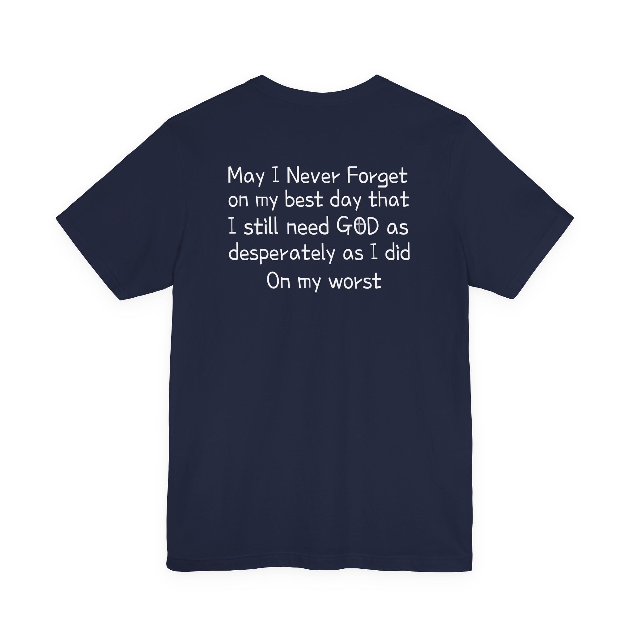 We need God Unisex Tee - Inspirational Christian Shirt. Front and back design.