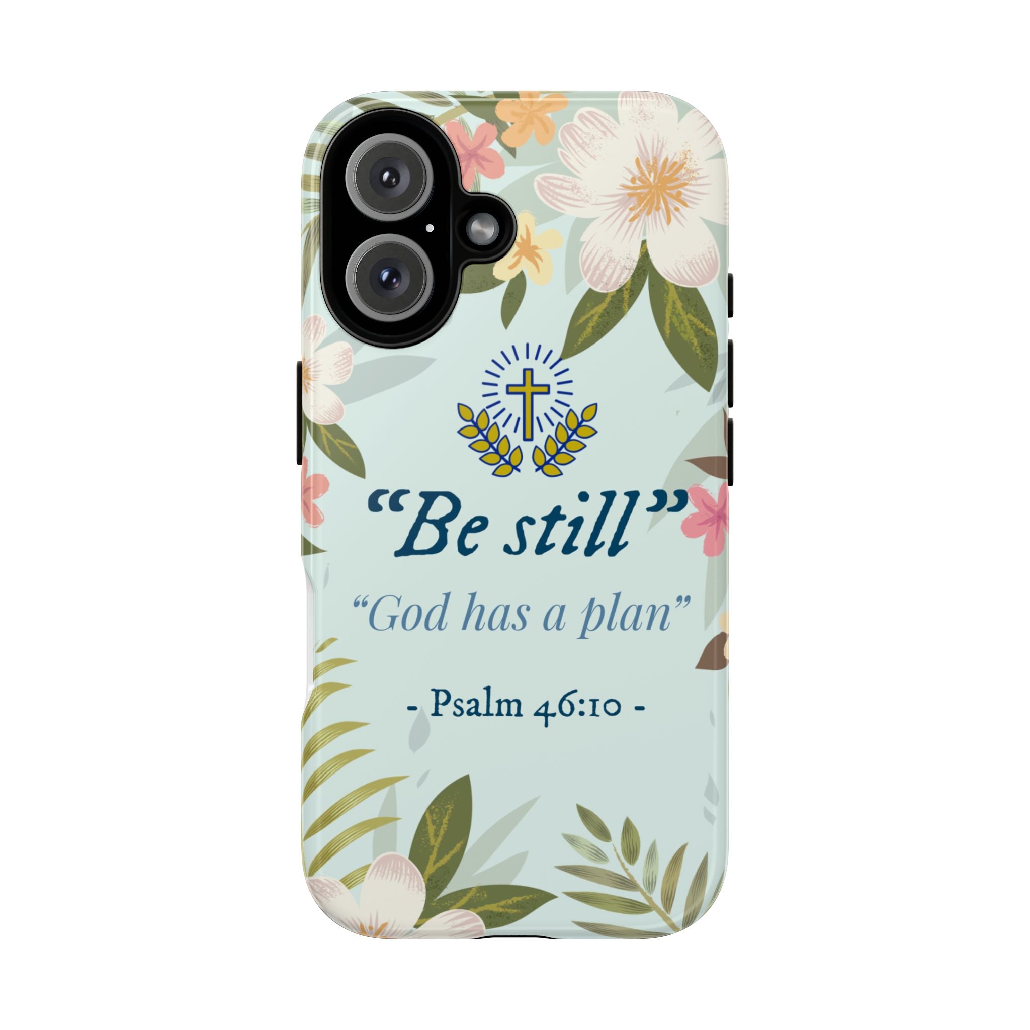 Floral Bible Verse Phone Case, Be Still God Has a Plan, Inspirational Tech Accessory for iPhone series, Gift for Christians, Psalm 46:10 Cover