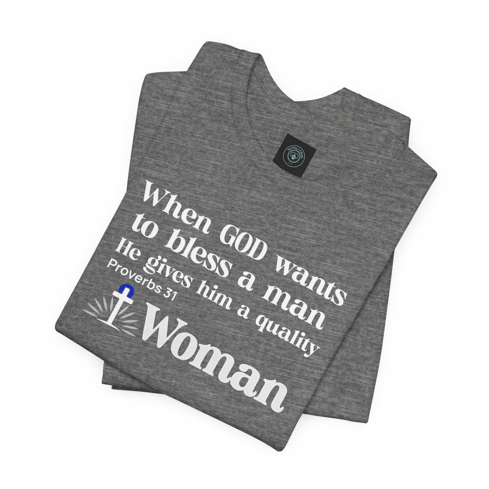 Tee - Quality Woman God Blessing Design. Ideal for Gifts Christian couples, Birthday or Christmas. Inspired on bible verse Proverbs 31