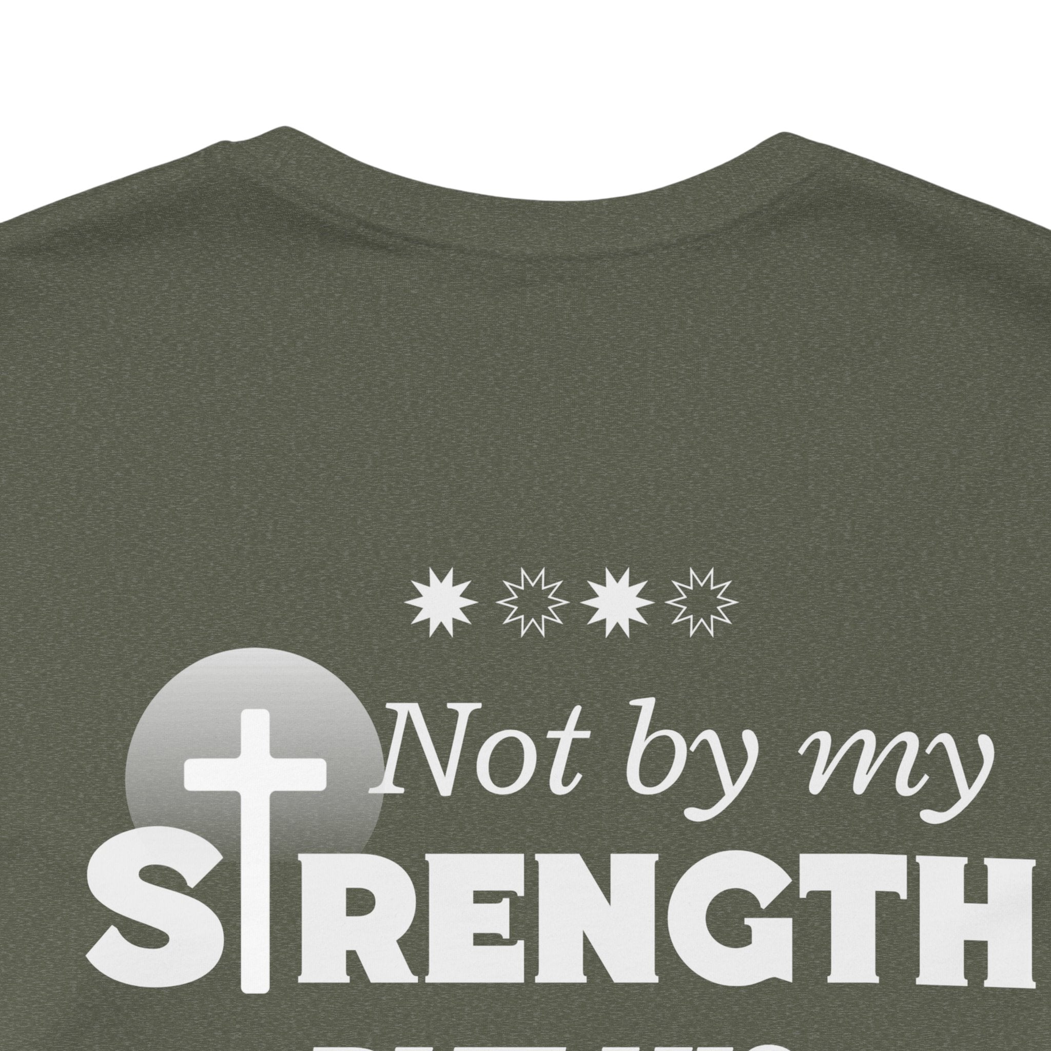 Not by my Strength but Lord Jesus. Unisex Tee unisex,  Jesus Shirt, Family Spiritual Gift, Casual Wear, Perfect for Holidays or Family, Man of  God, Christian Attire